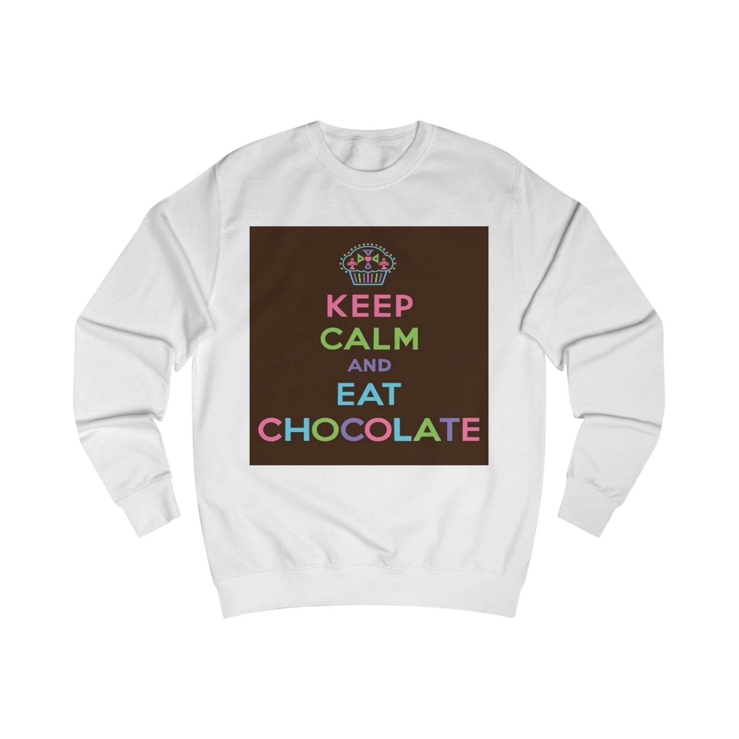 Keep Calm and Eat Chocolate Sweatshirt