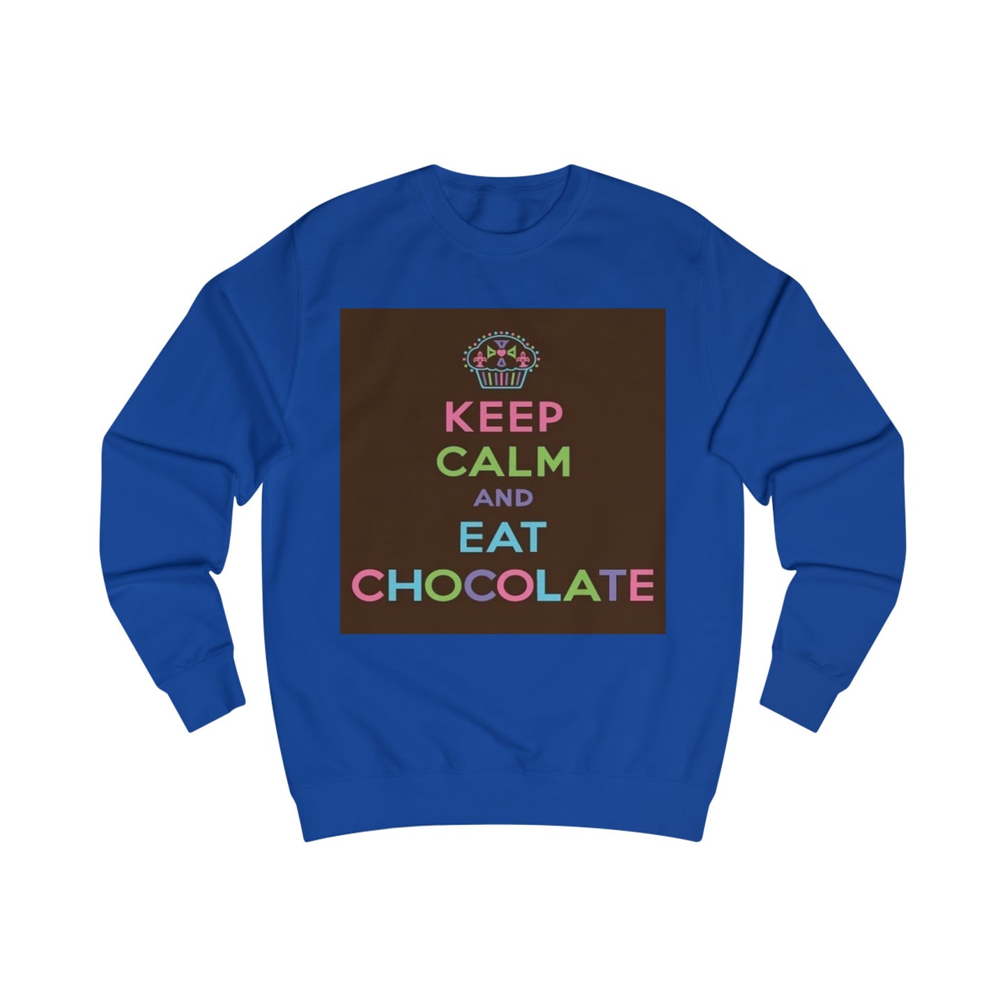 Keep Calm and Eat Chocolate Sweatshirt