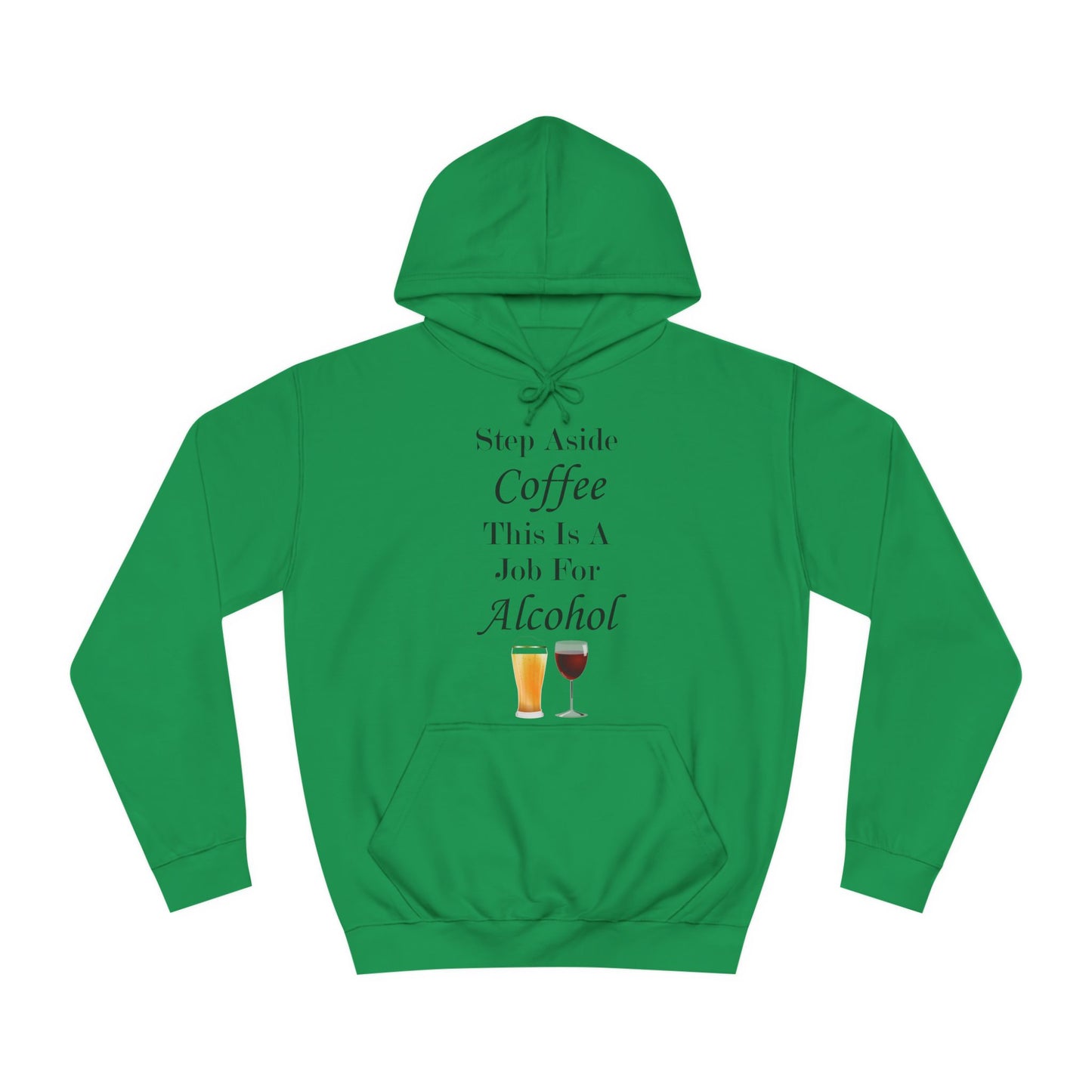 Step Aside Coffee This Is A Job For Alcohol Hoodie