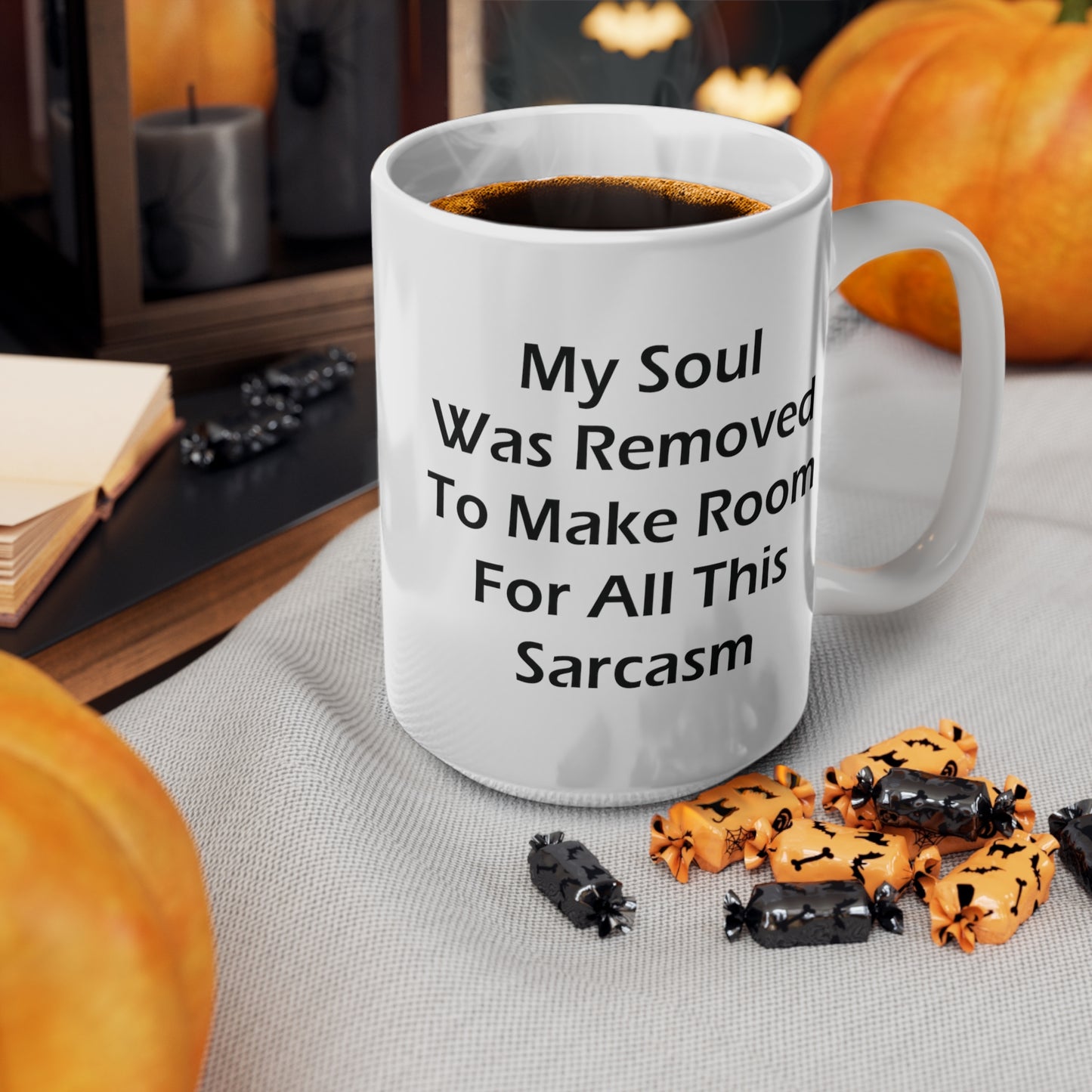 My Soul Was Removed to Make Room For Sarcasm Coffee Mug