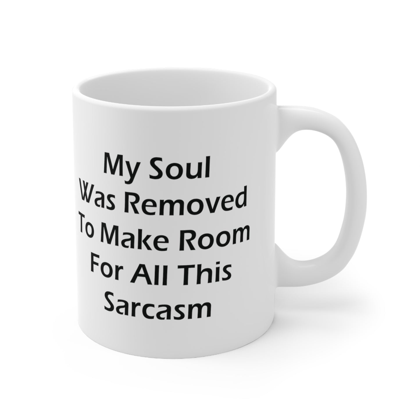 My Soul Was Removed to Make Room For Sarcasm Coffee Mug