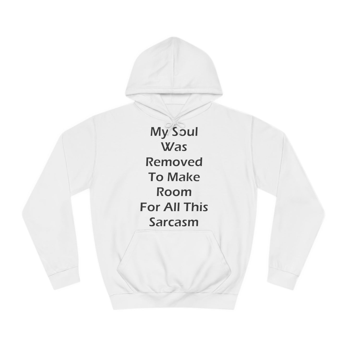 My Soul Was Removed to Make Room For Sarcasm Hoodie