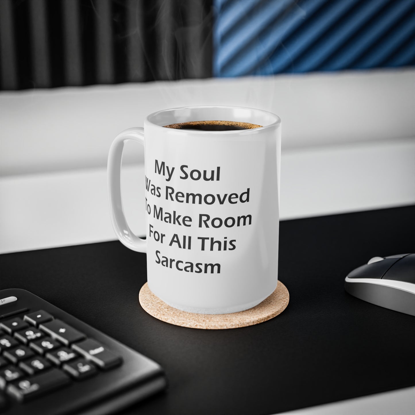 My Soul Was Removed to Make Room For Sarcasm Coffee Mug