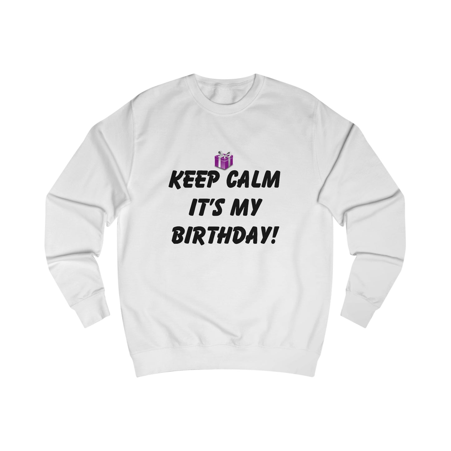 Keep Calm It's My Birthday Sweatshirt