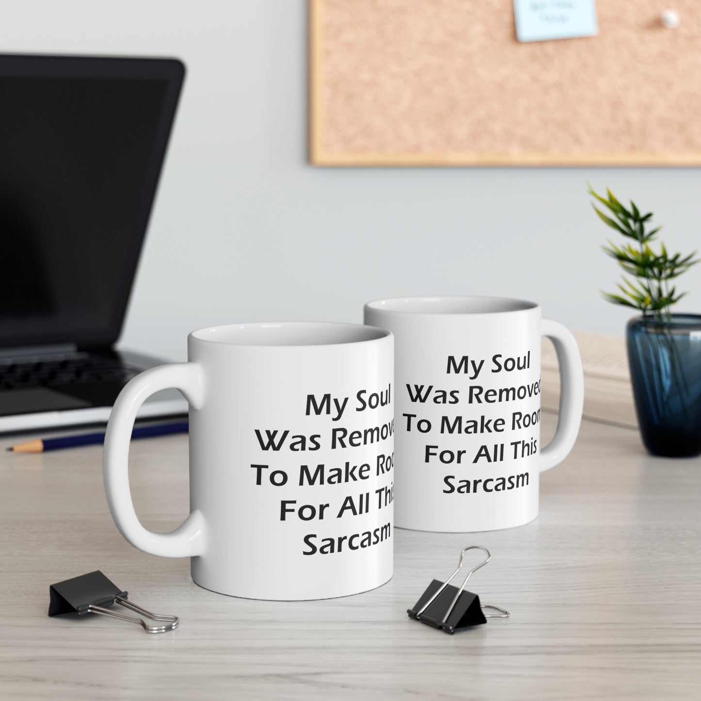 My Soul Was Removed to Make Room For Sarcasm Coffee Mug