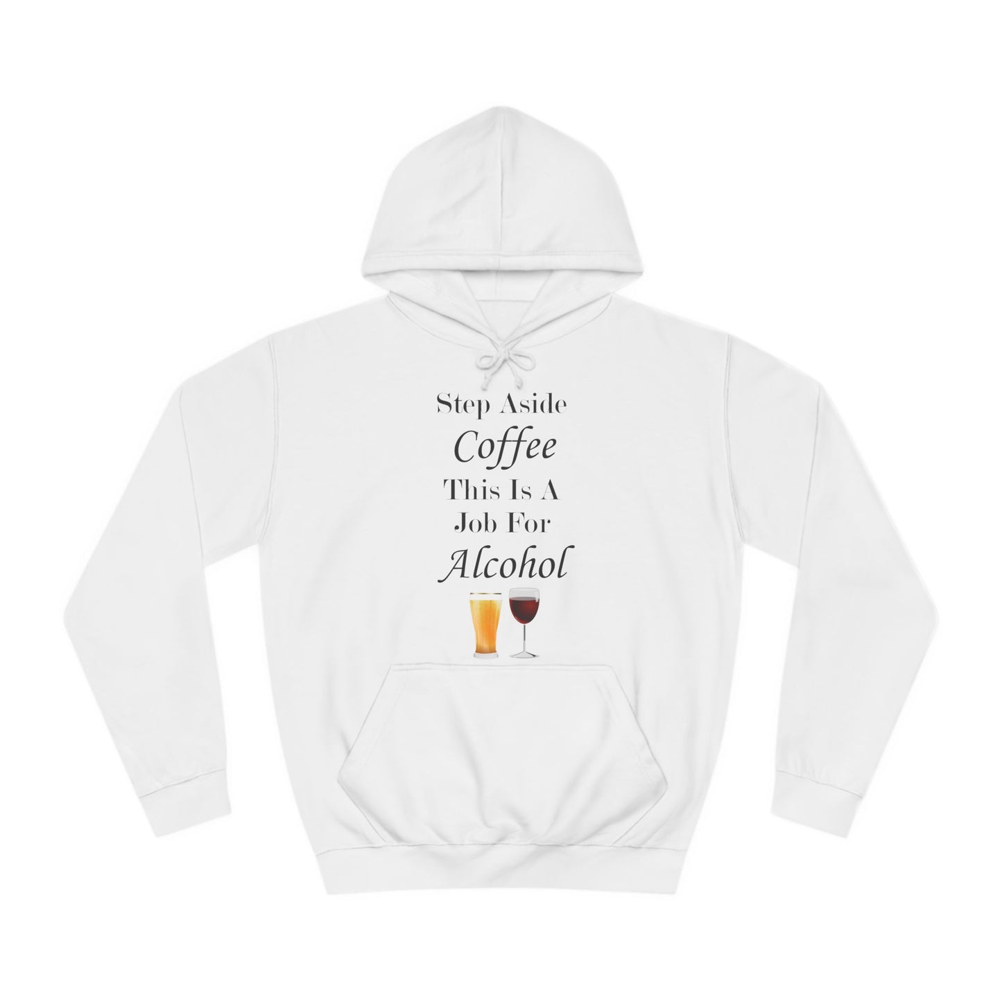 Step Aside Coffee This Is A Job For Alcohol Hoodie