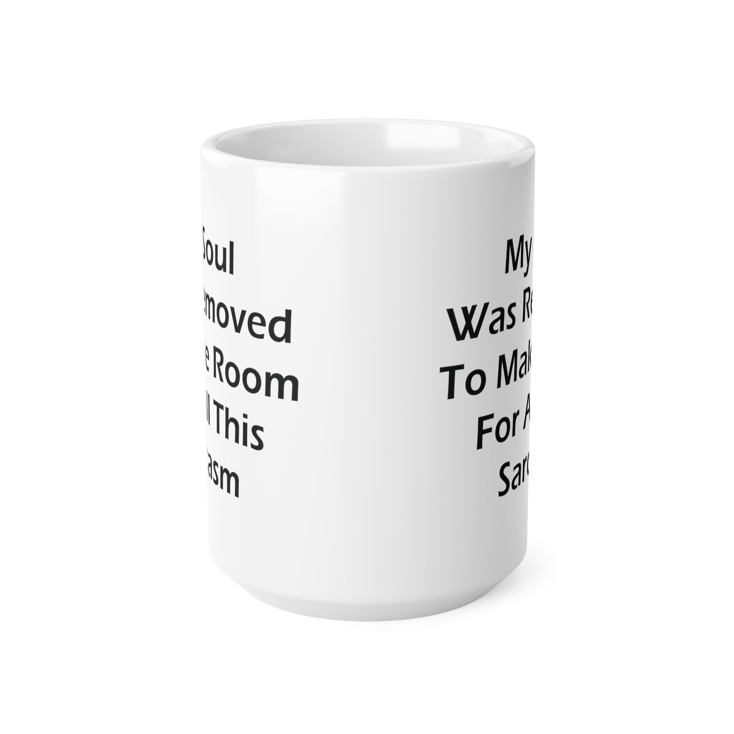 My Soul Was Removed to Make Room For Sarcasm Coffee Mug