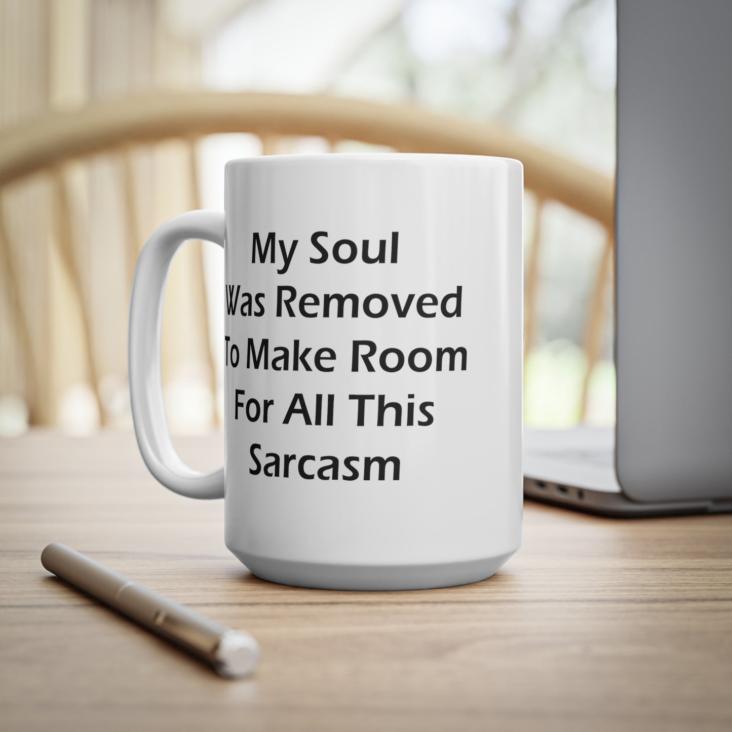 My Soul Was Removed to Make Room For Sarcasm Coffee Mug