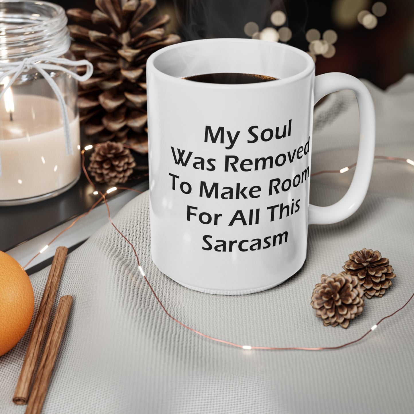 My Soul Was Removed to Make Room For Sarcasm Coffee Mug