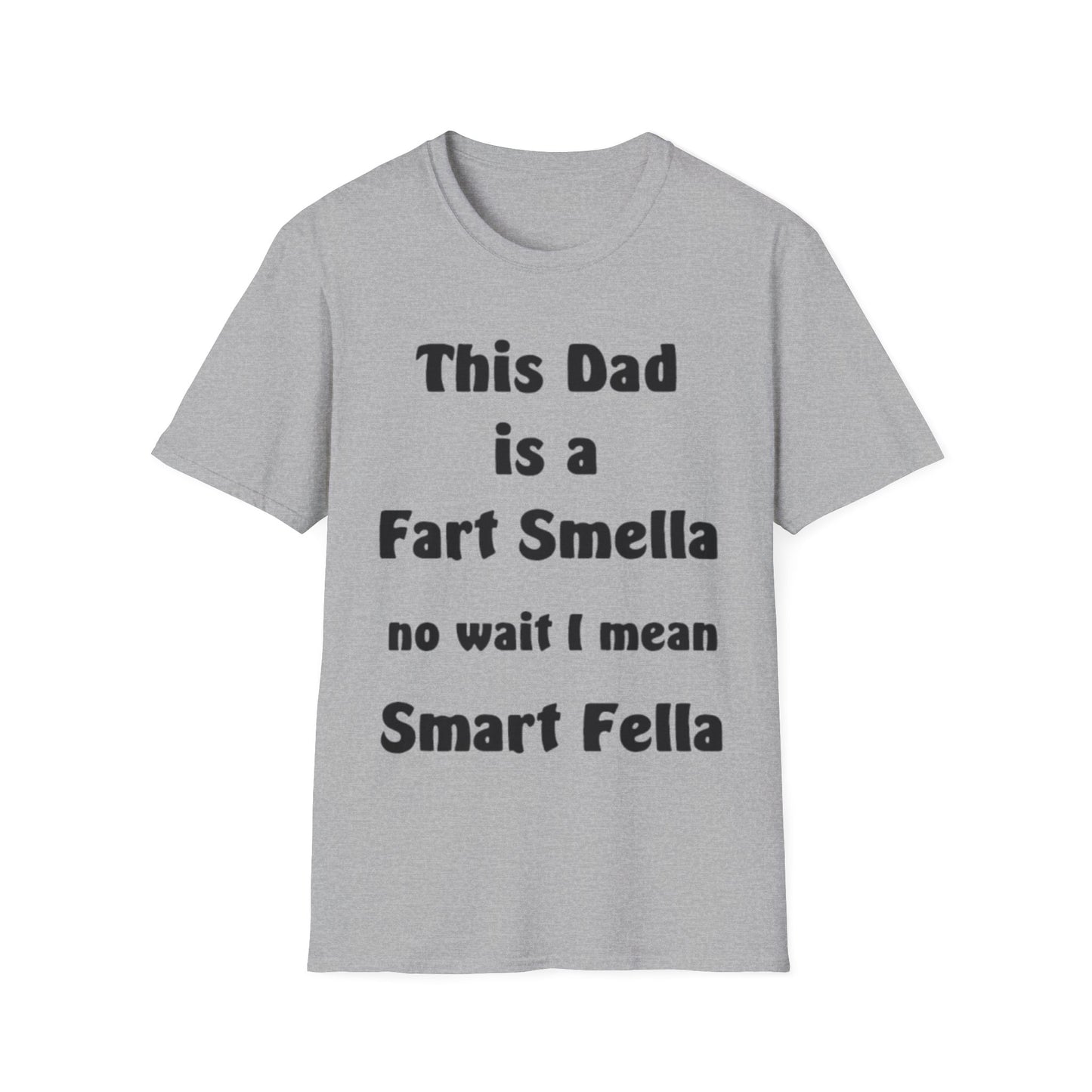 This Dad Is A Fart Smella No Wait I Mean Smart Fella Father's Day Funny T-Shirt