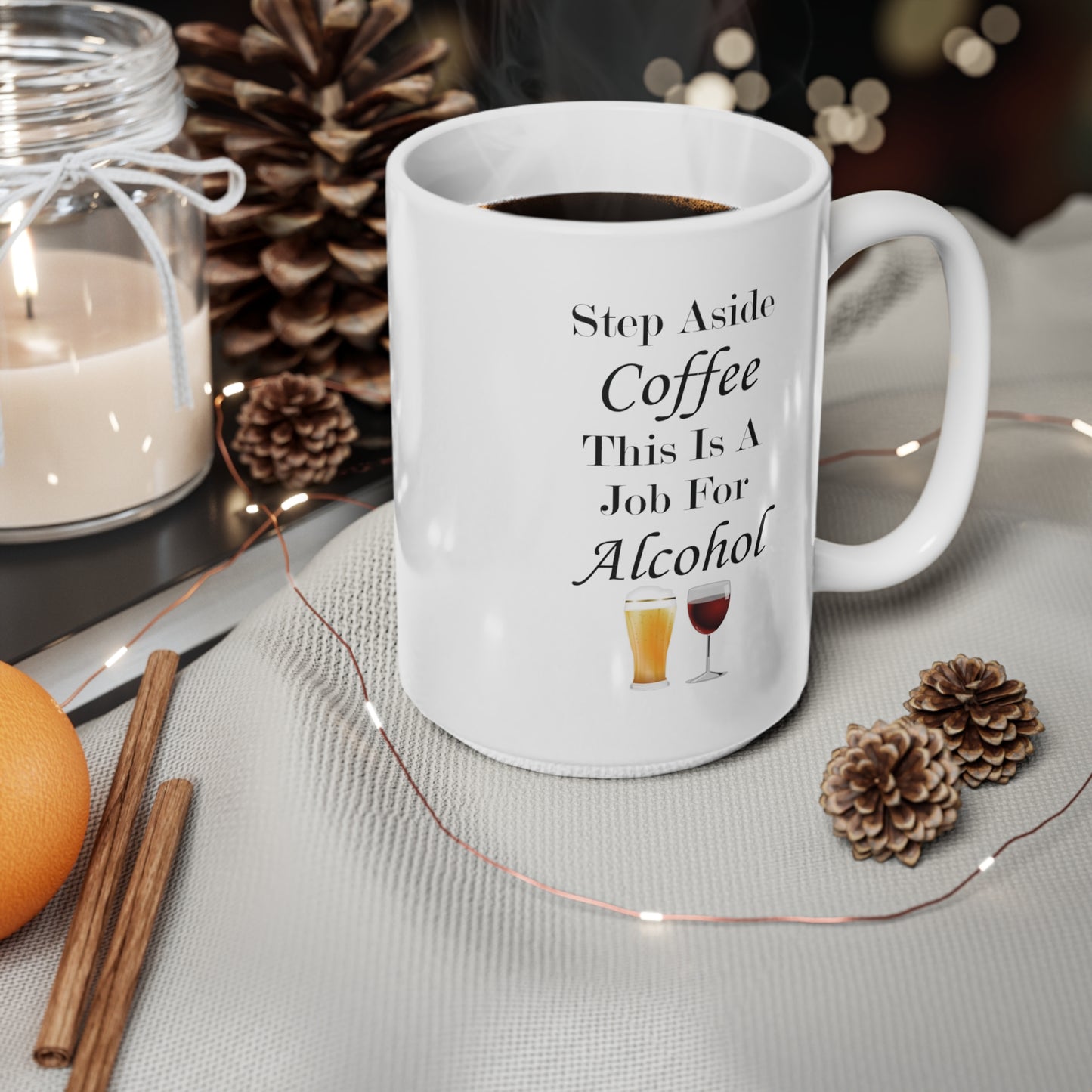 Step Aside Coffee This Is A Job For Alcohol Coffee Mug