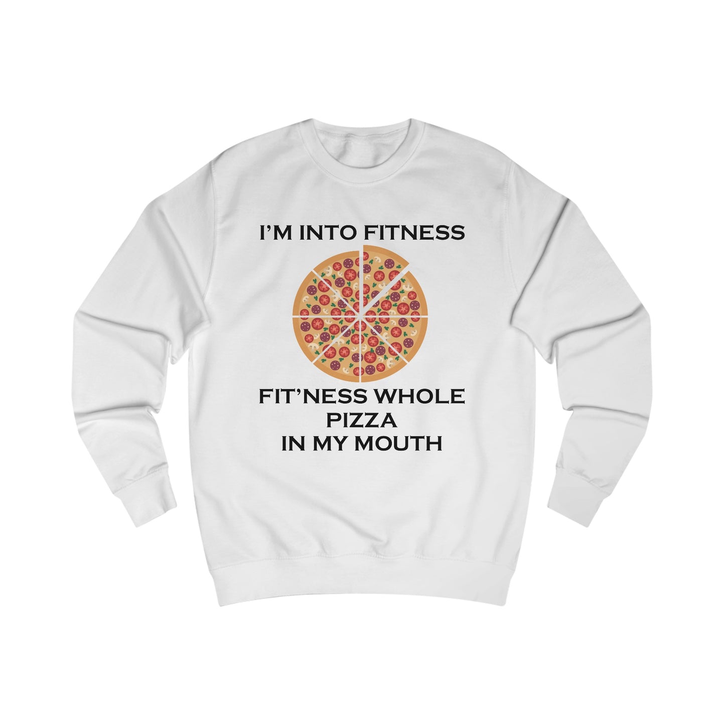 I’m Into Fitness Pizza Sweatshirt