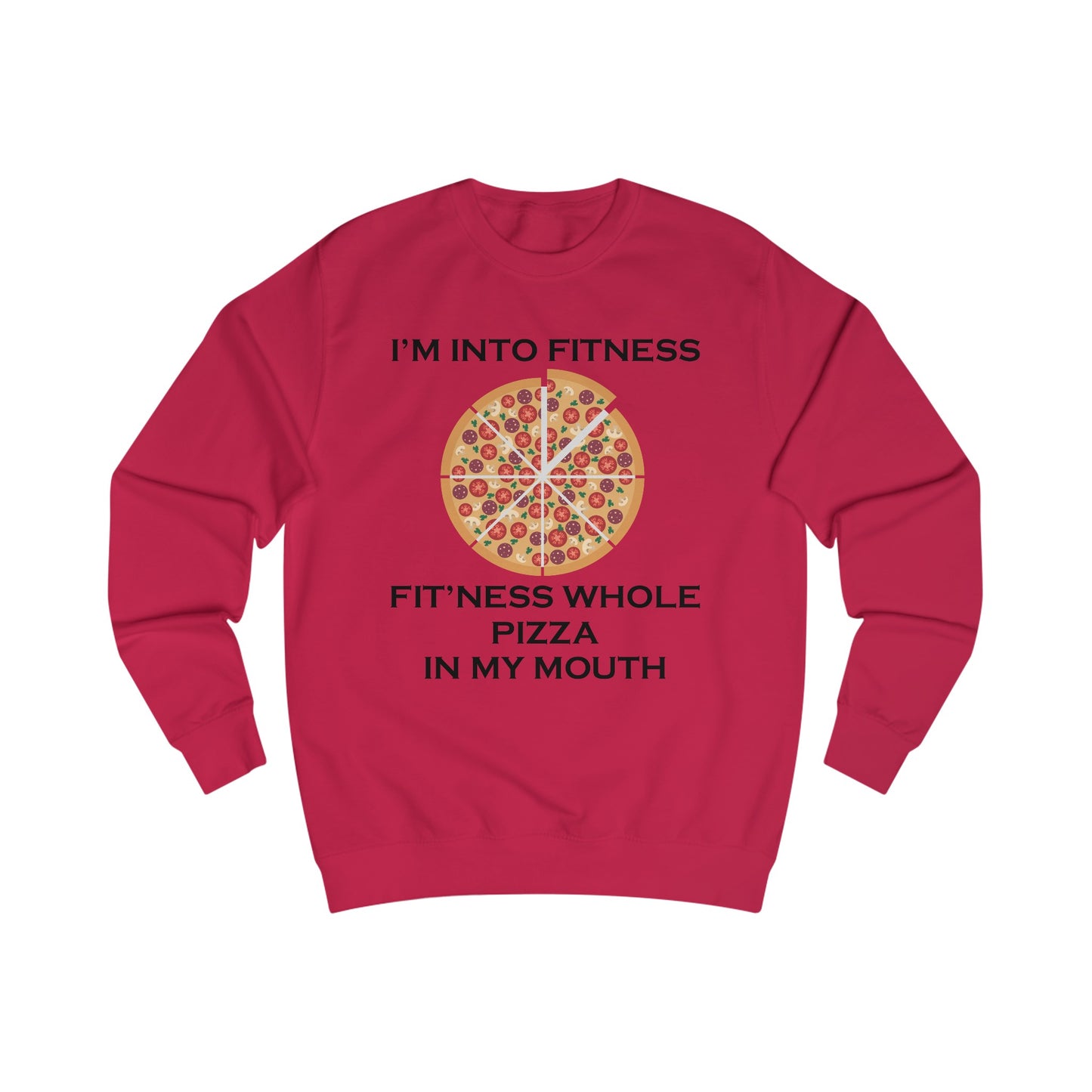 I’m Into Fitness Pizza Sweatshirt