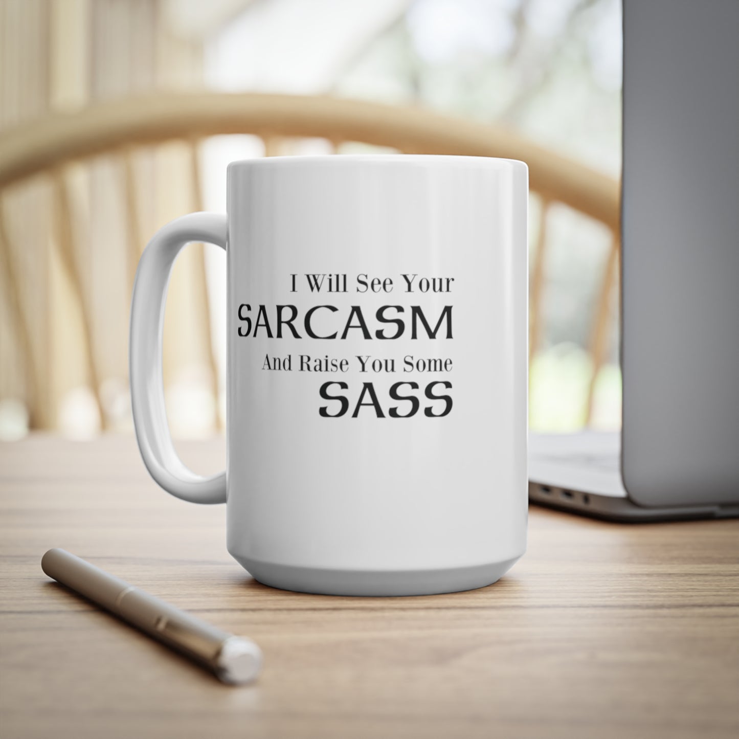 I Will See Your Sarcasm And Raise You Some Sass Coffee Mug