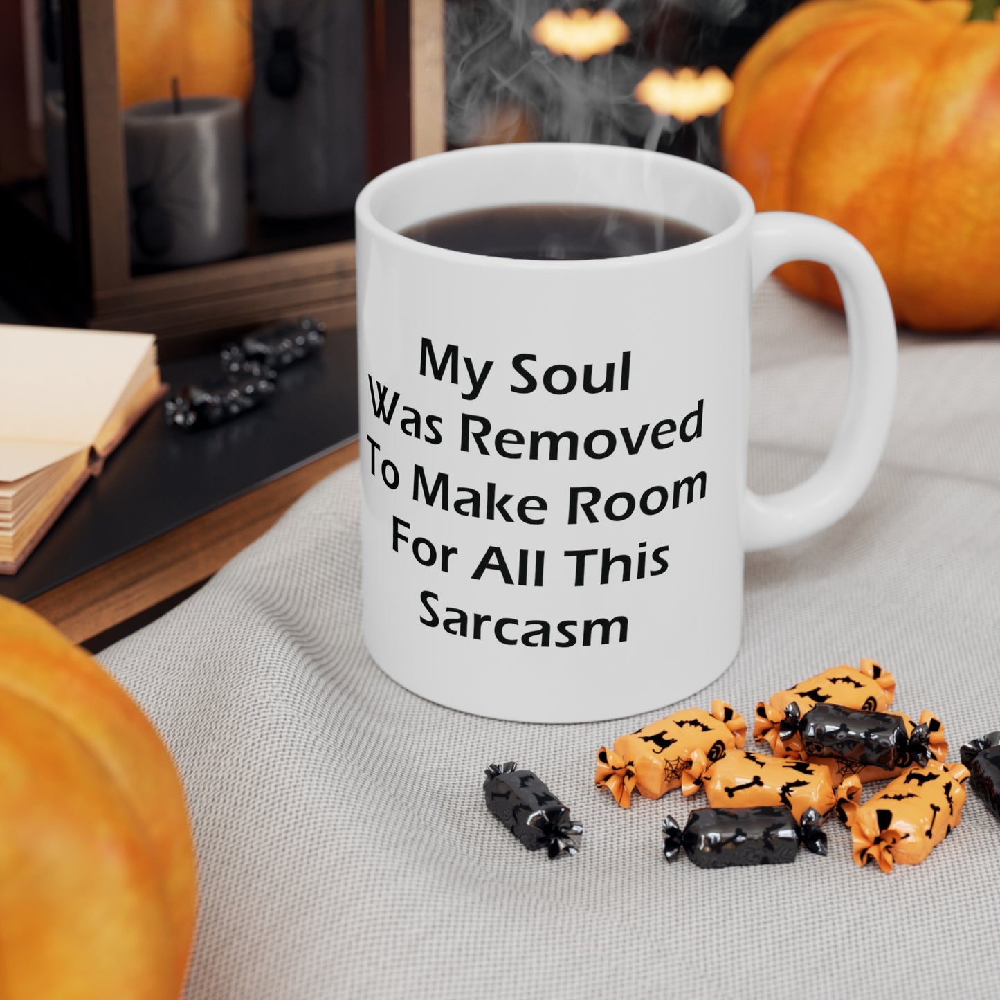 My Soul Was Removed to Make Room For Sarcasm Coffee Mug