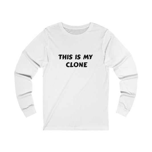 This Is My Clone Long Sleeve Tee