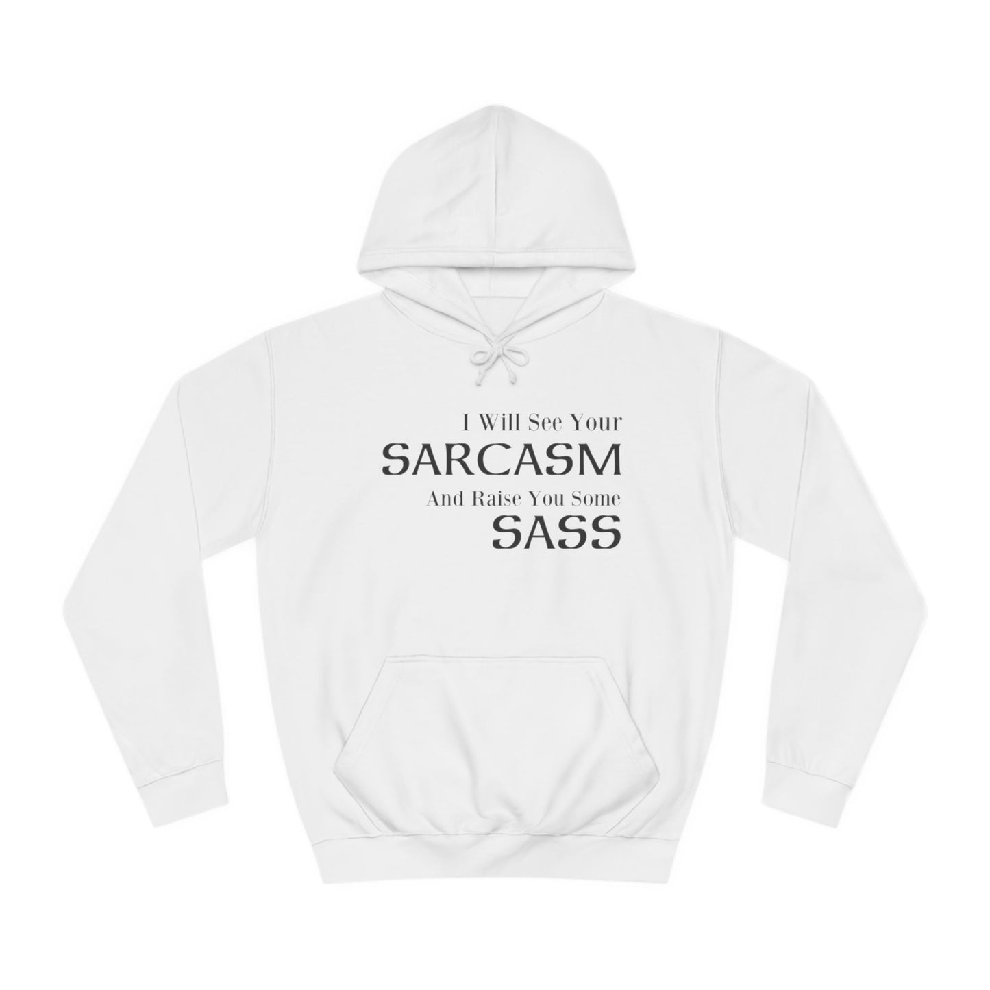 I Will See Your Sarcasm And Raise You Some Sass Hoodie