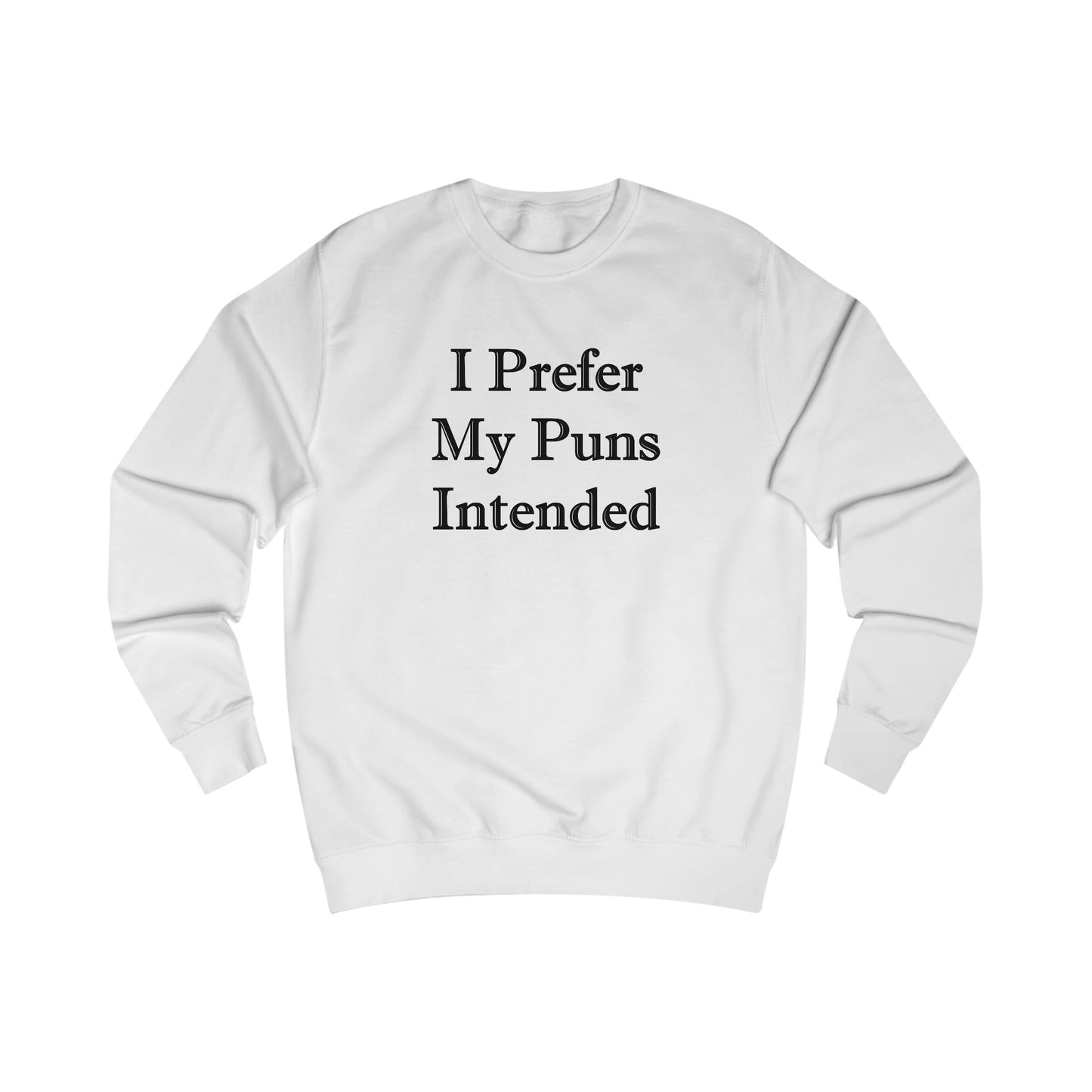 I Prefer My Puns Intended Sweatshirt