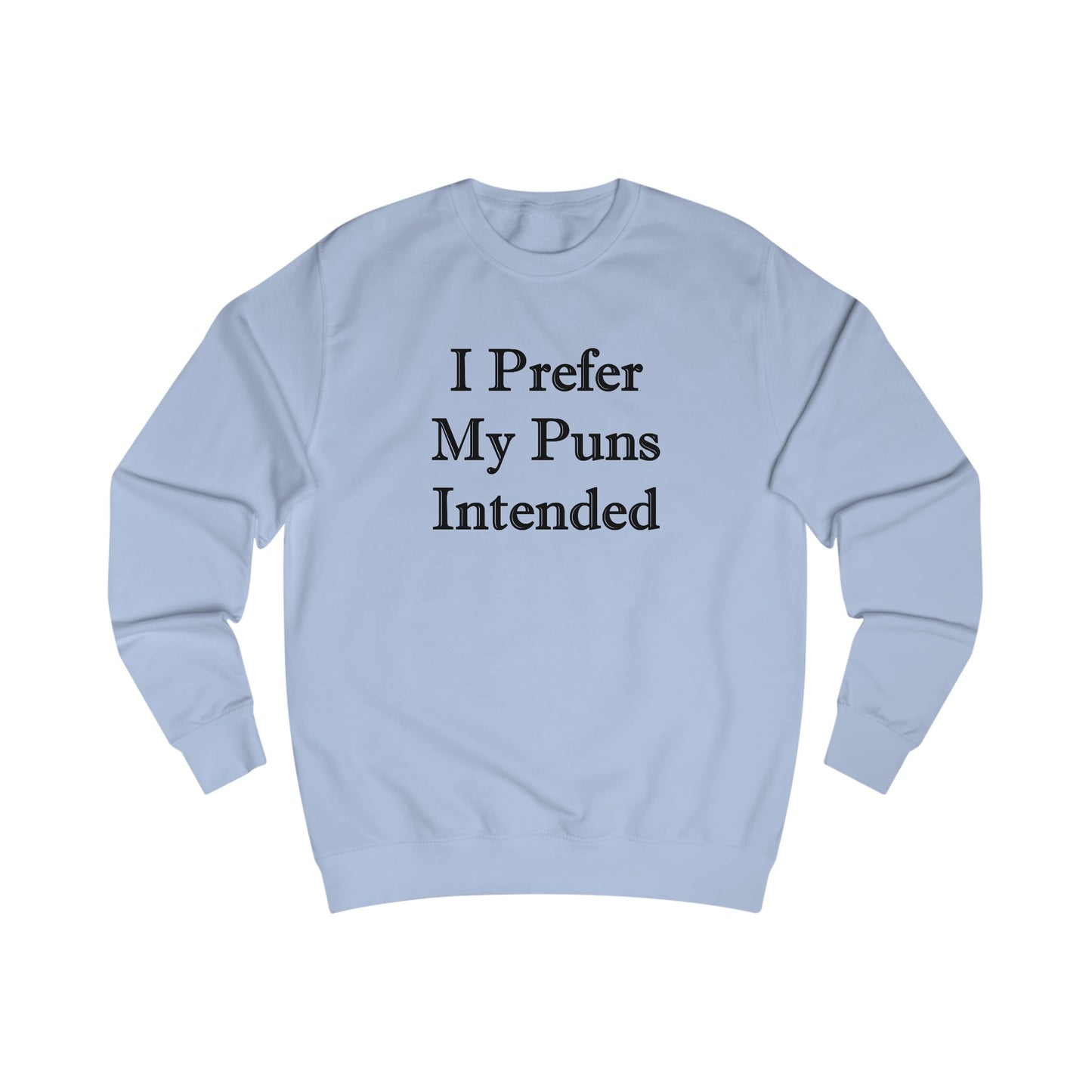 I Prefer My Puns Intended Sweatshirt