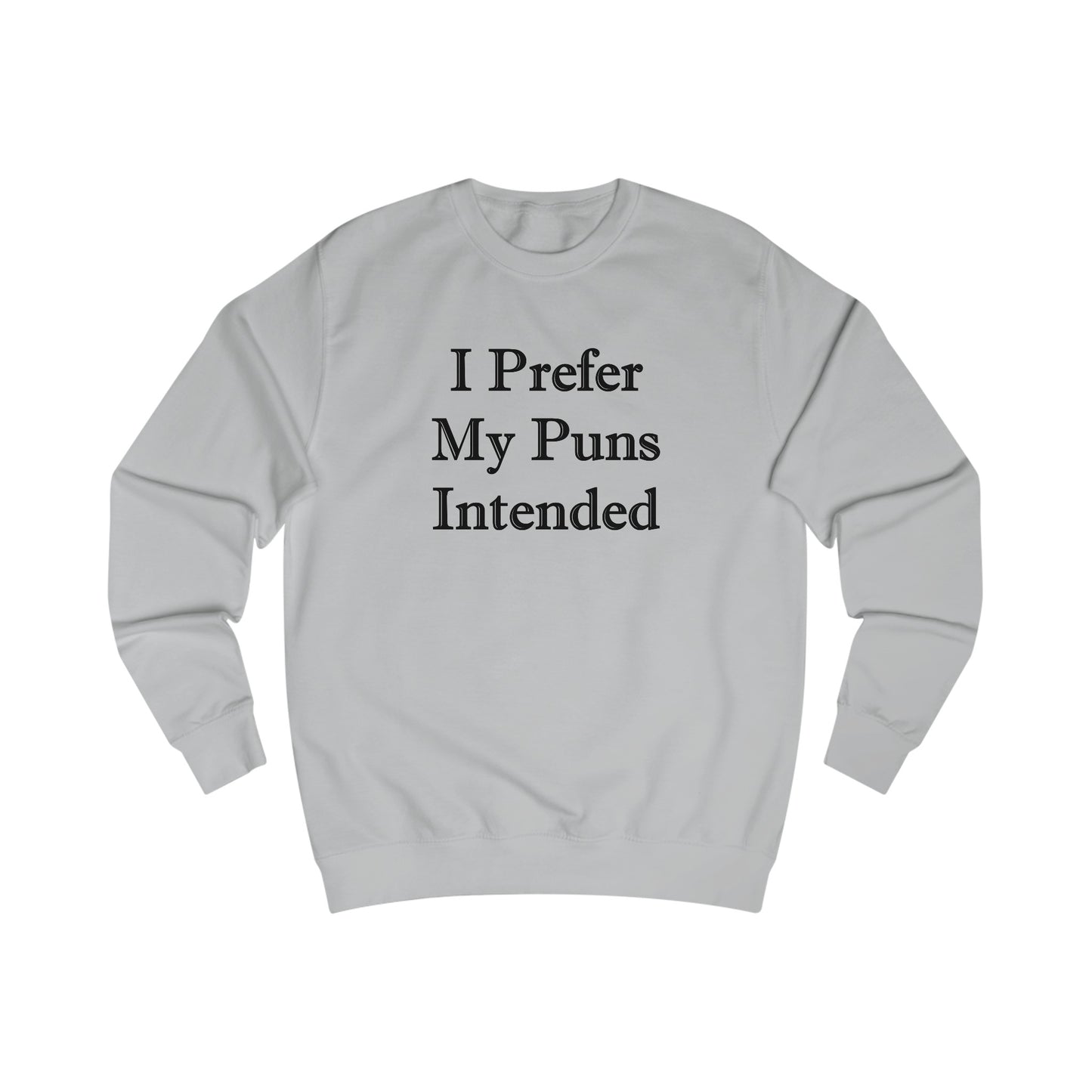 I Prefer My Puns Intended Sweatshirt