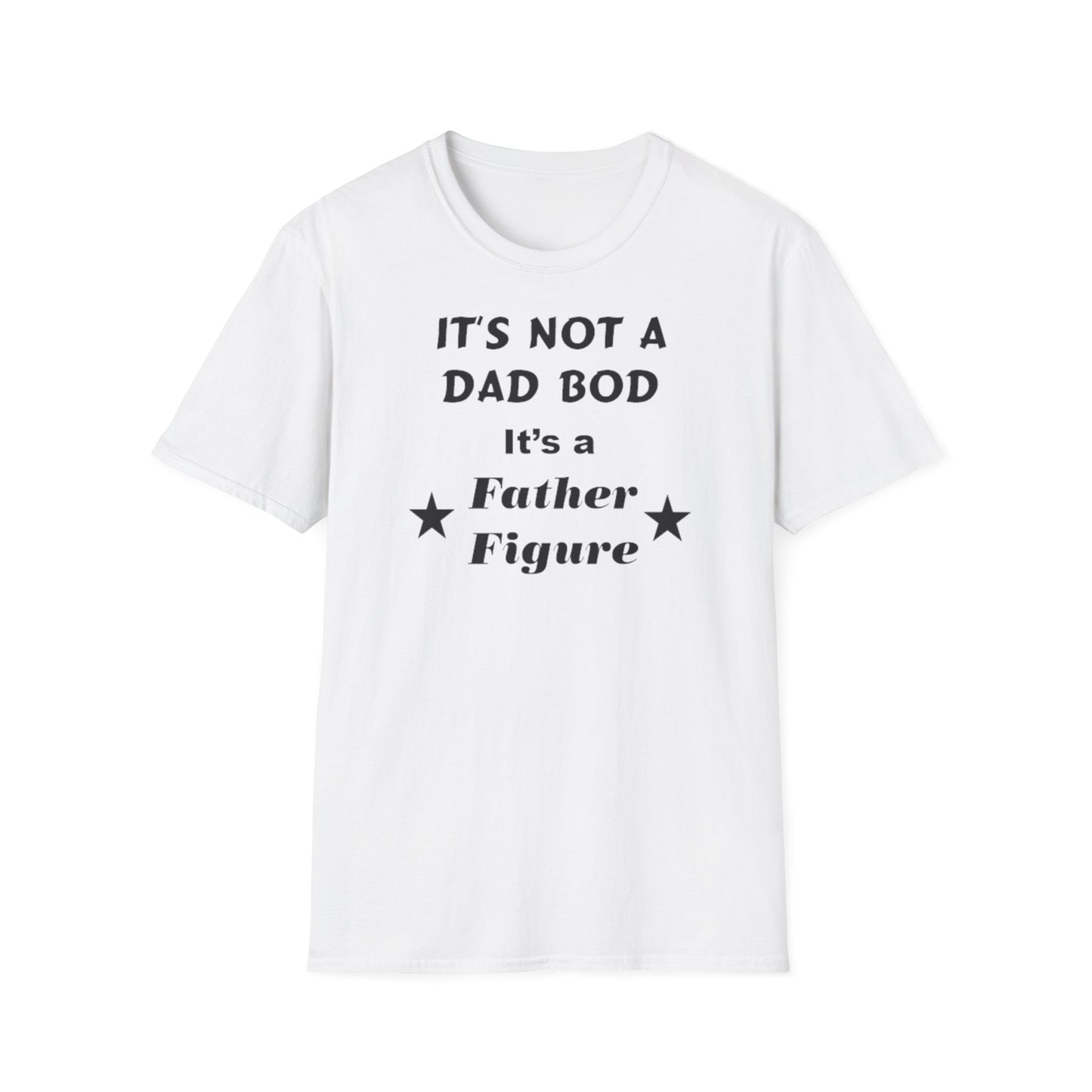 It's Not A Dad Bod It's A Father Figure Father's Day Funny T-Shirt