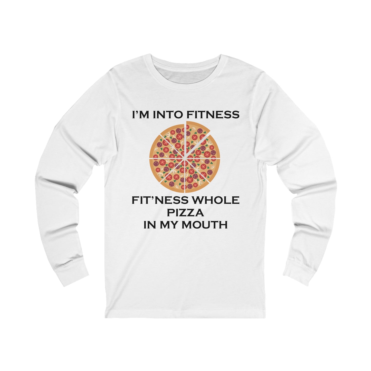 I’m Into Fitness Pizza Long Sleeve Tee