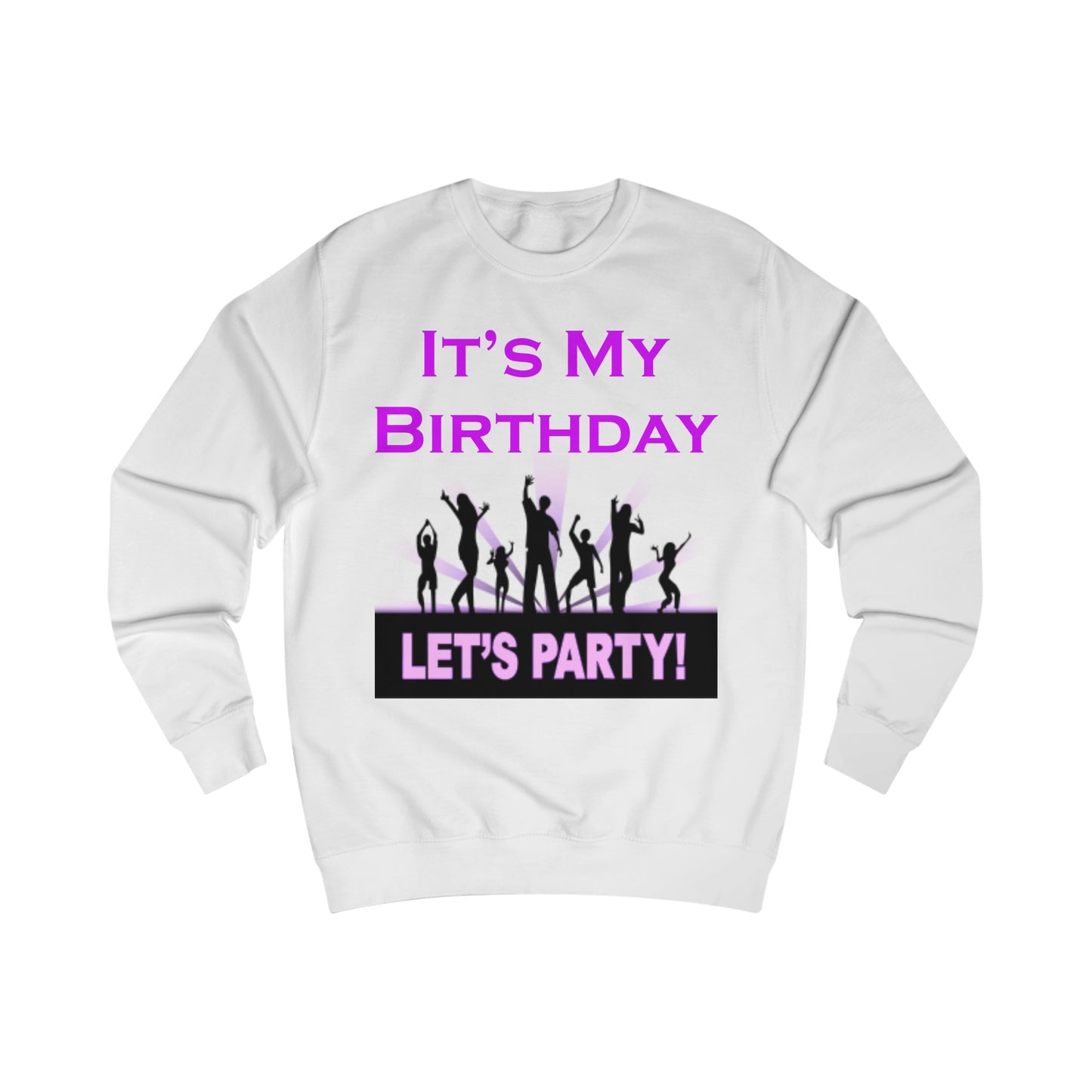 It's My Birthday Lets Party Sweatshirt