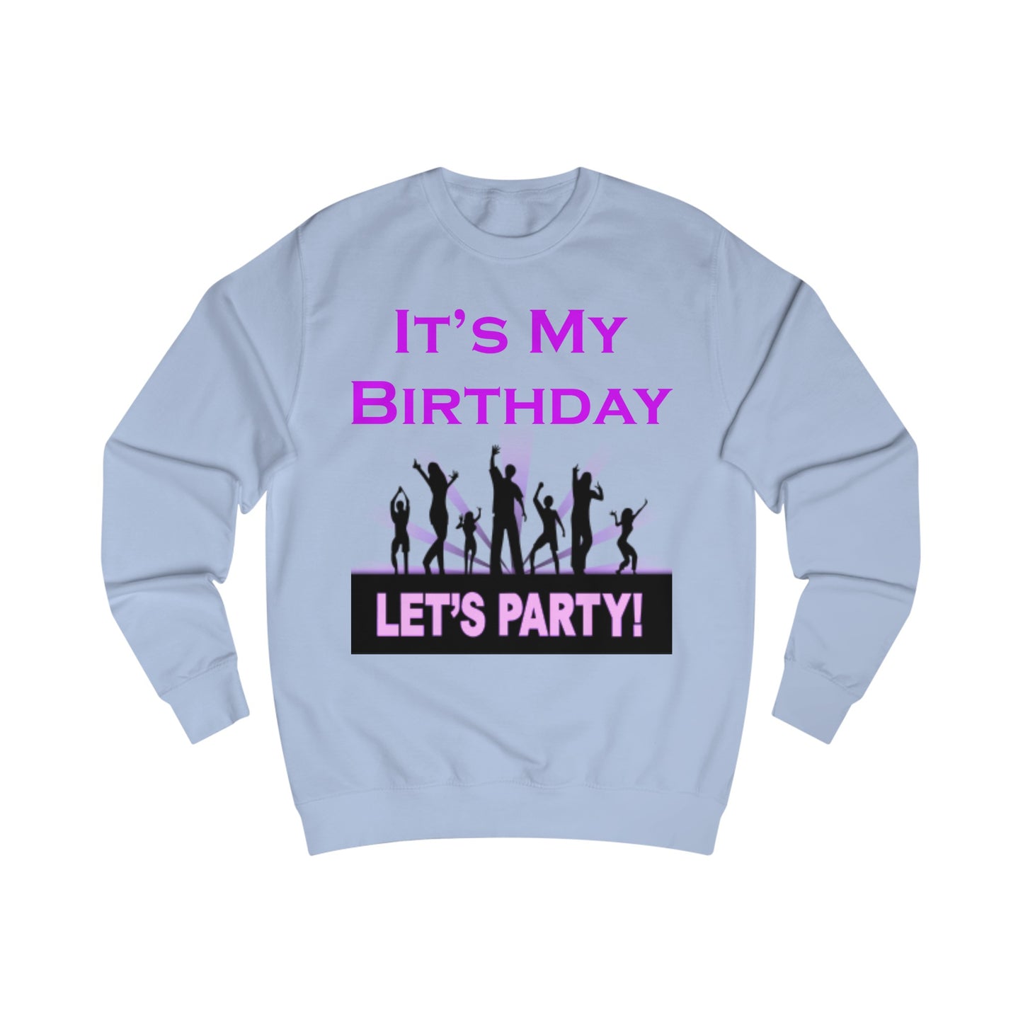 It's My Birthday Lets Party Sweatshirt