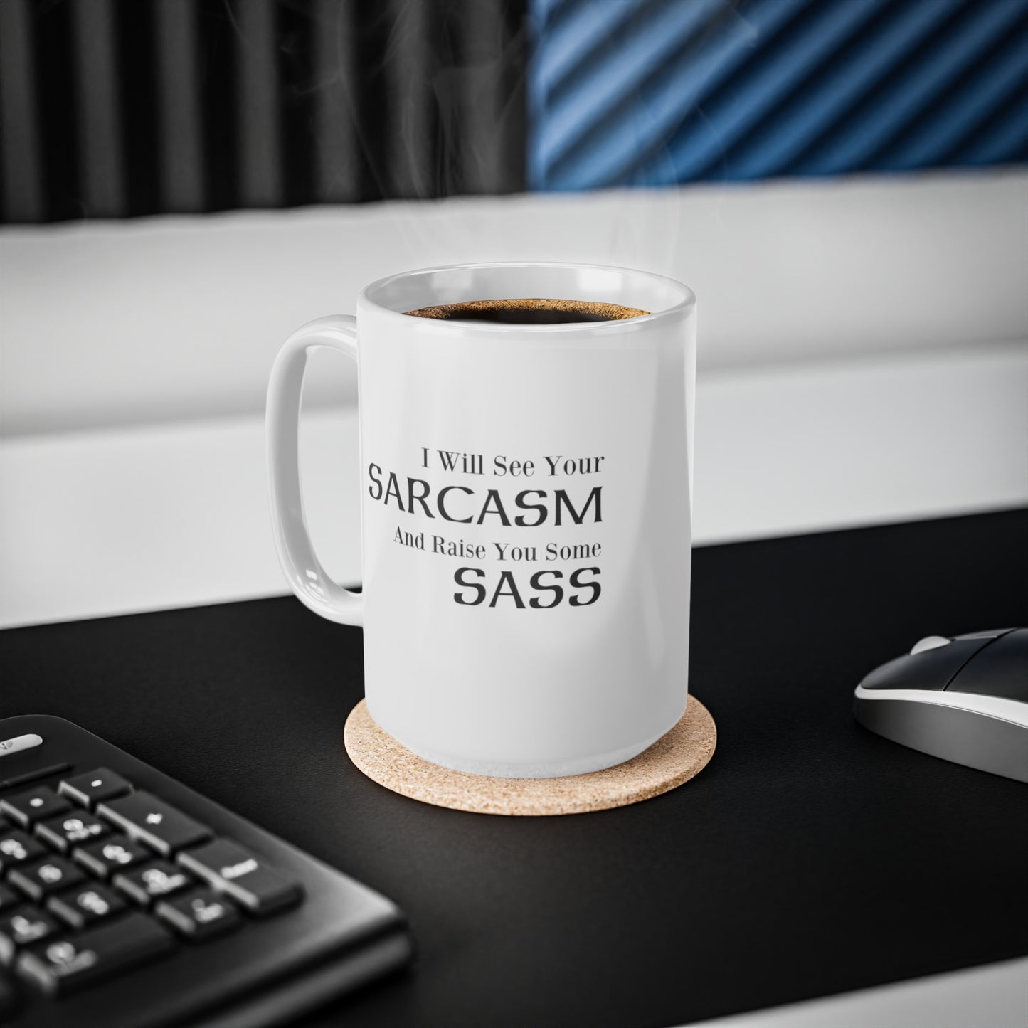 I Will See Your Sarcasm And Raise You Some Sass Coffee Mug