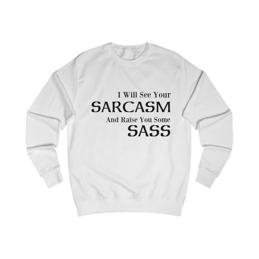 A white sweatshirt with a design of a funny poker quote: I Will See Your Sarcasm And Raise You Some Sass