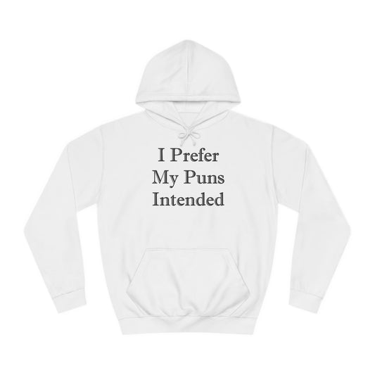 A white hoodie sweatshirt with a design of a funny quote: I Prefer My Puns Intended.