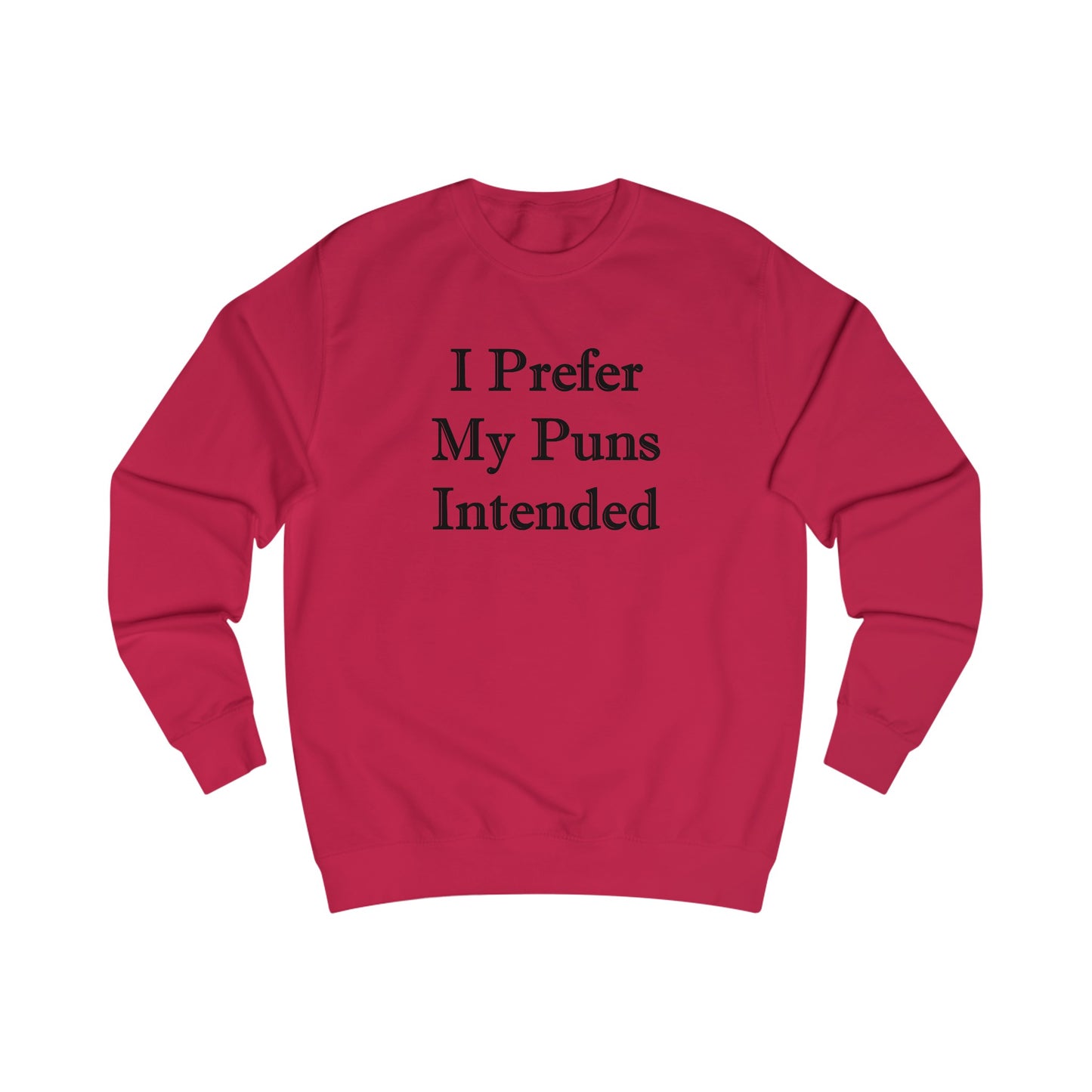 I Prefer My Puns Intended Sweatshirt