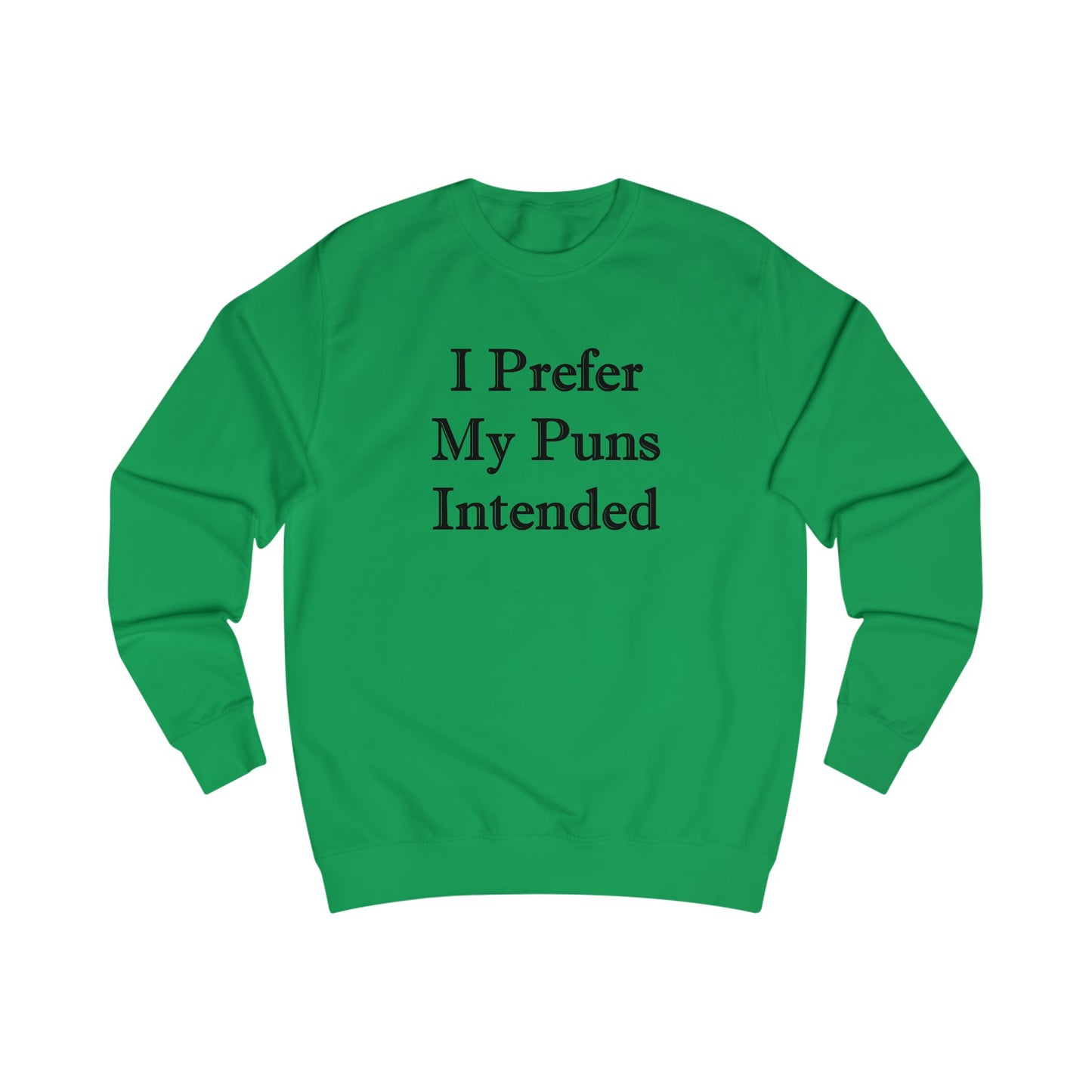 I Prefer My Puns Intended Sweatshirt