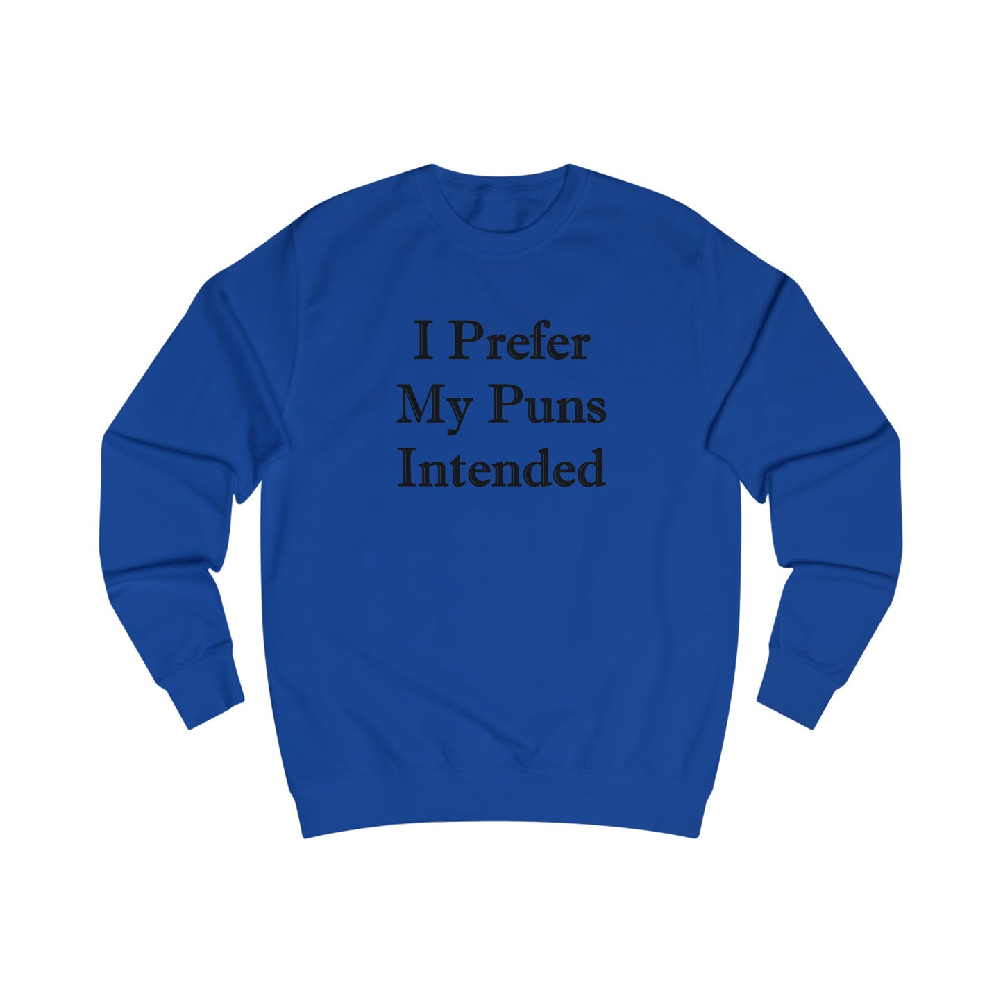 I Prefer My Puns Intended Sweatshirt