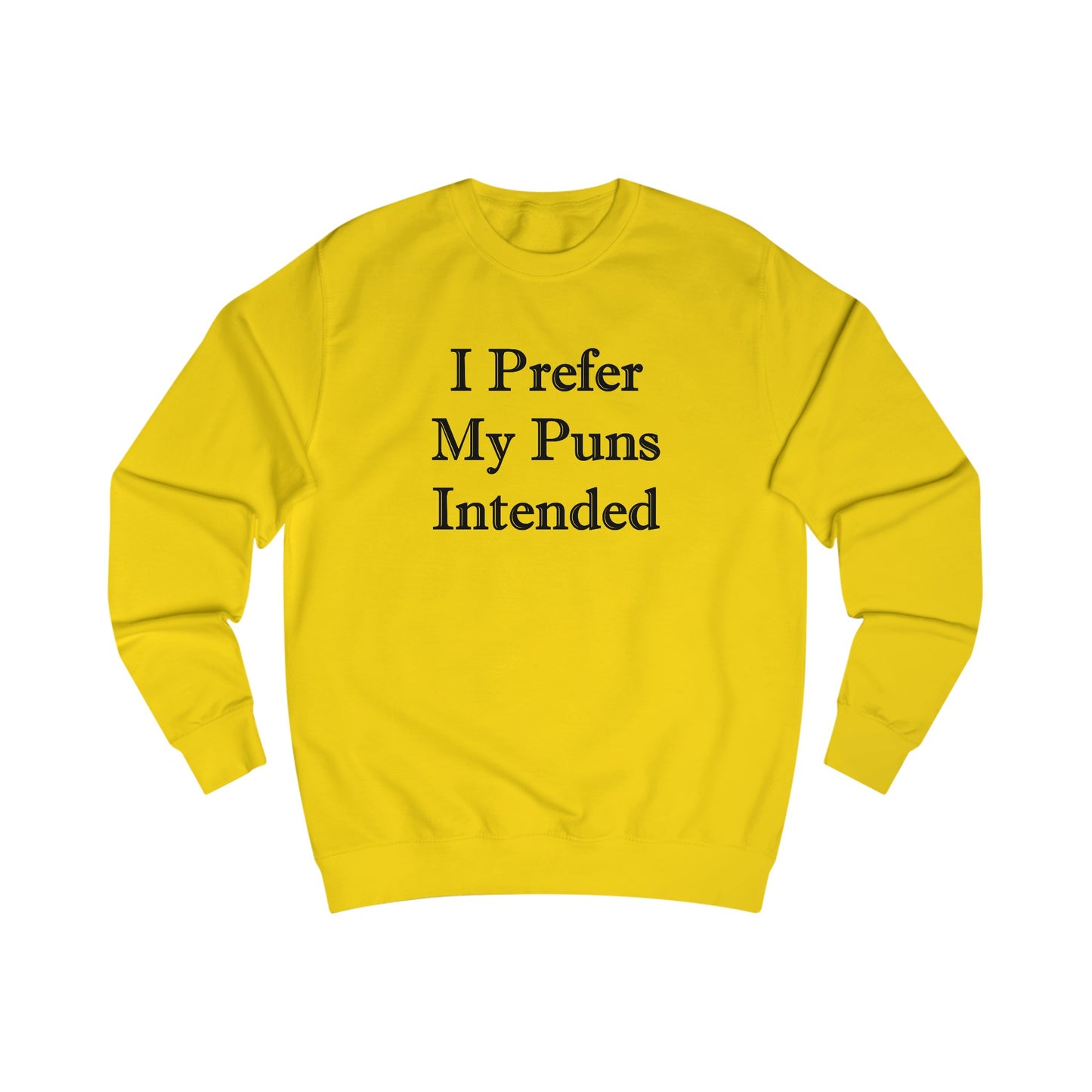 I Prefer My Puns Intended Sweatshirt