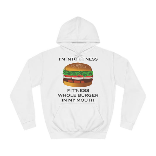 A white hoodie sweatshirt with a design of  burger and the funny quote: I'm Into Fitness, Fit'ness Whole Burger In My Mouth.