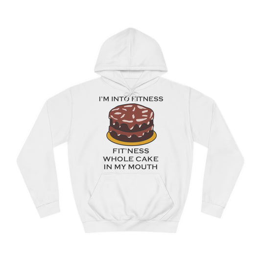 A white hoodie sweatshirt with a design of a chocolate cake and the funny quote: I'm Into Fitness, Fit'ness Whole Cake In My Mouth.