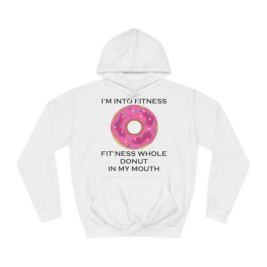 A white hoodie sweatshirt with a design of a donut and the funny quote: I'm Into Fitness, Fit'ness Whole Donut In My Mouth.