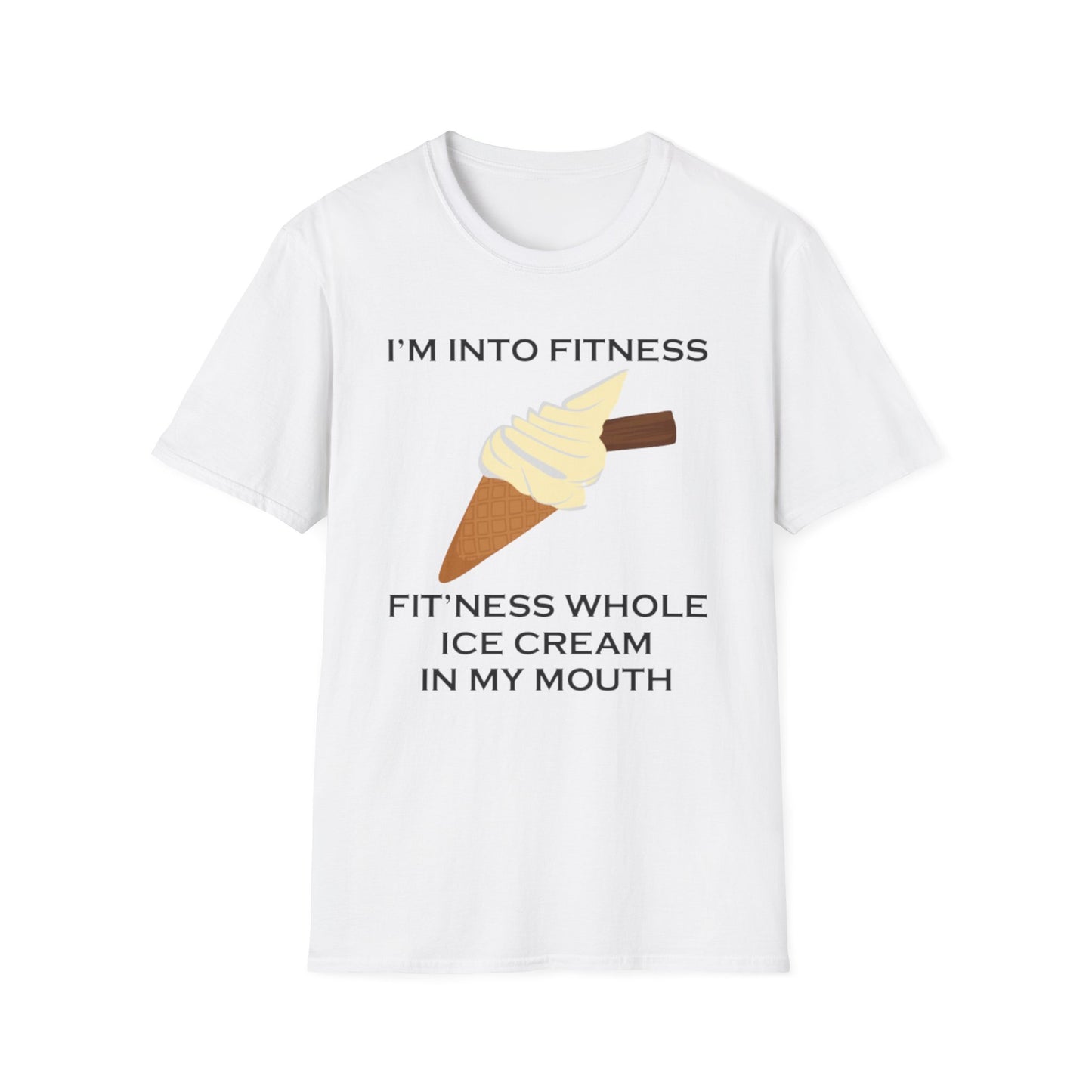 A white t-shirt with a design of ice cream and the funny quote: I'm Into Fitness, Fit'ness Whole Ice Cream In My Mouth