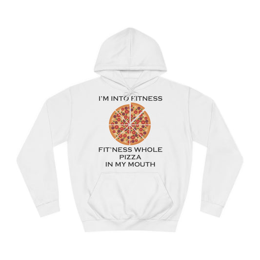 A white hoodie sweatshirt with a design of a pizza and the funny quote: I'm Into Fitness, Fit'ness This Whole Pizza In My Mouth.