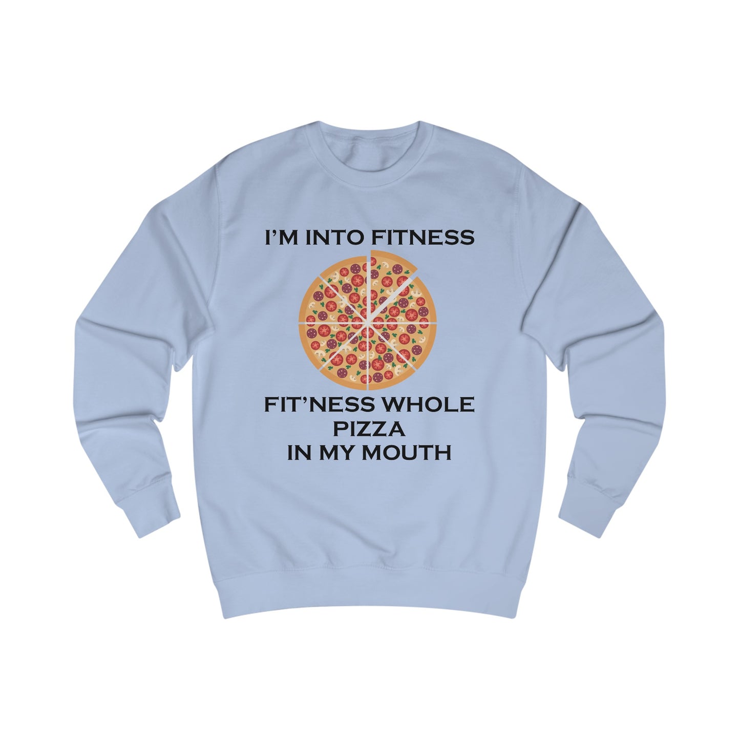 I’m Into Fitness Pizza Sweatshirt