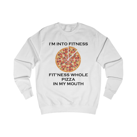 A white sweatshirt with a design of a pizza with the funny quote: I'm Into Fitness, Fit'ness Whole Pizza In My Mouth