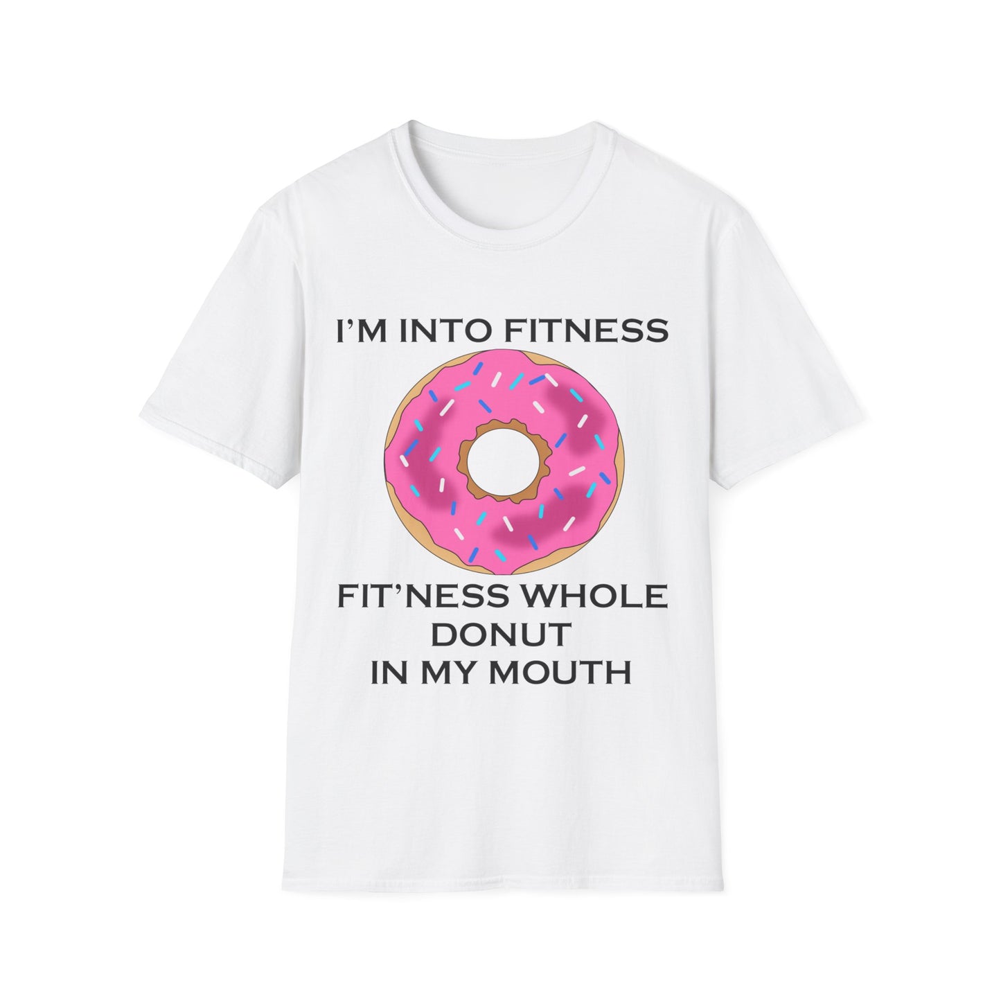 A white t-shirt with a design of a donut with pink icing and a funny quote: I'm Into fitness, Fit'ness Whole Donut In My Mouth