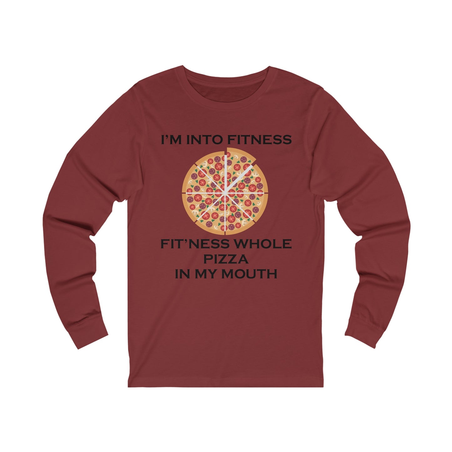 I’m Into Fitness Pizza Long Sleeve Tee