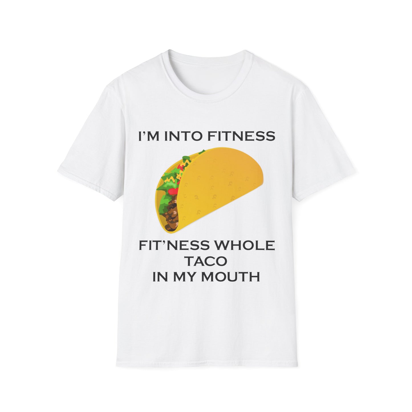 A white t-shirt with a design of a taco and a funny quote: I'm Into Fitness, Fit'ness Whole Taco In My Mouth