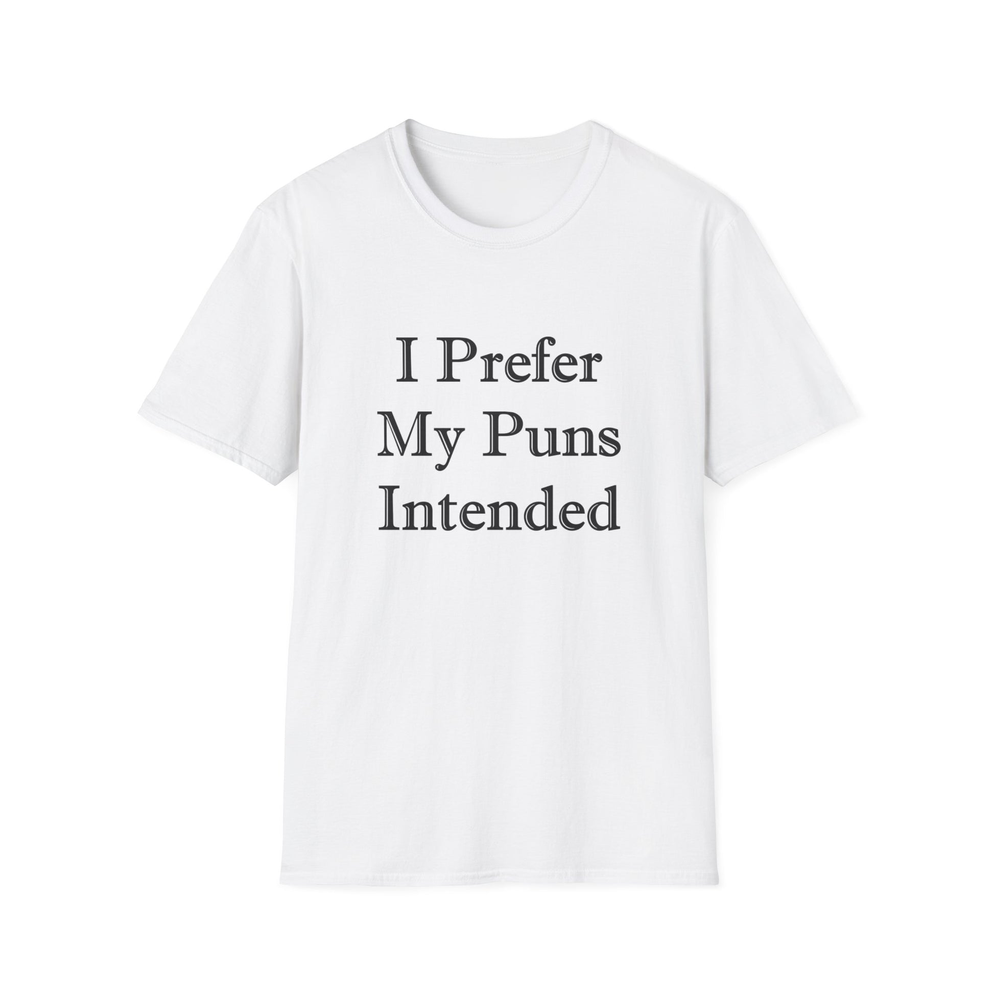 A white t-shirt with the words: I Prefer My Puns Intended