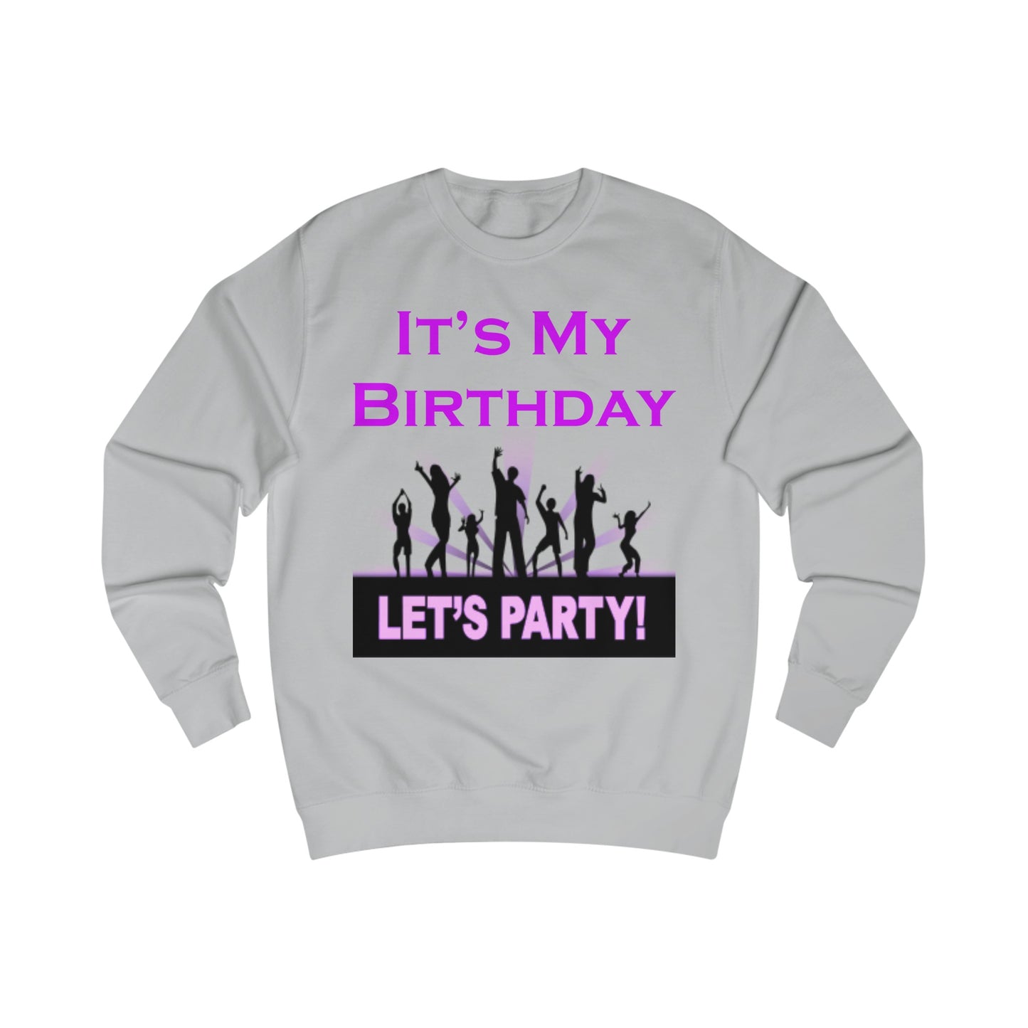 It's My Birthday Lets Party Sweatshirt