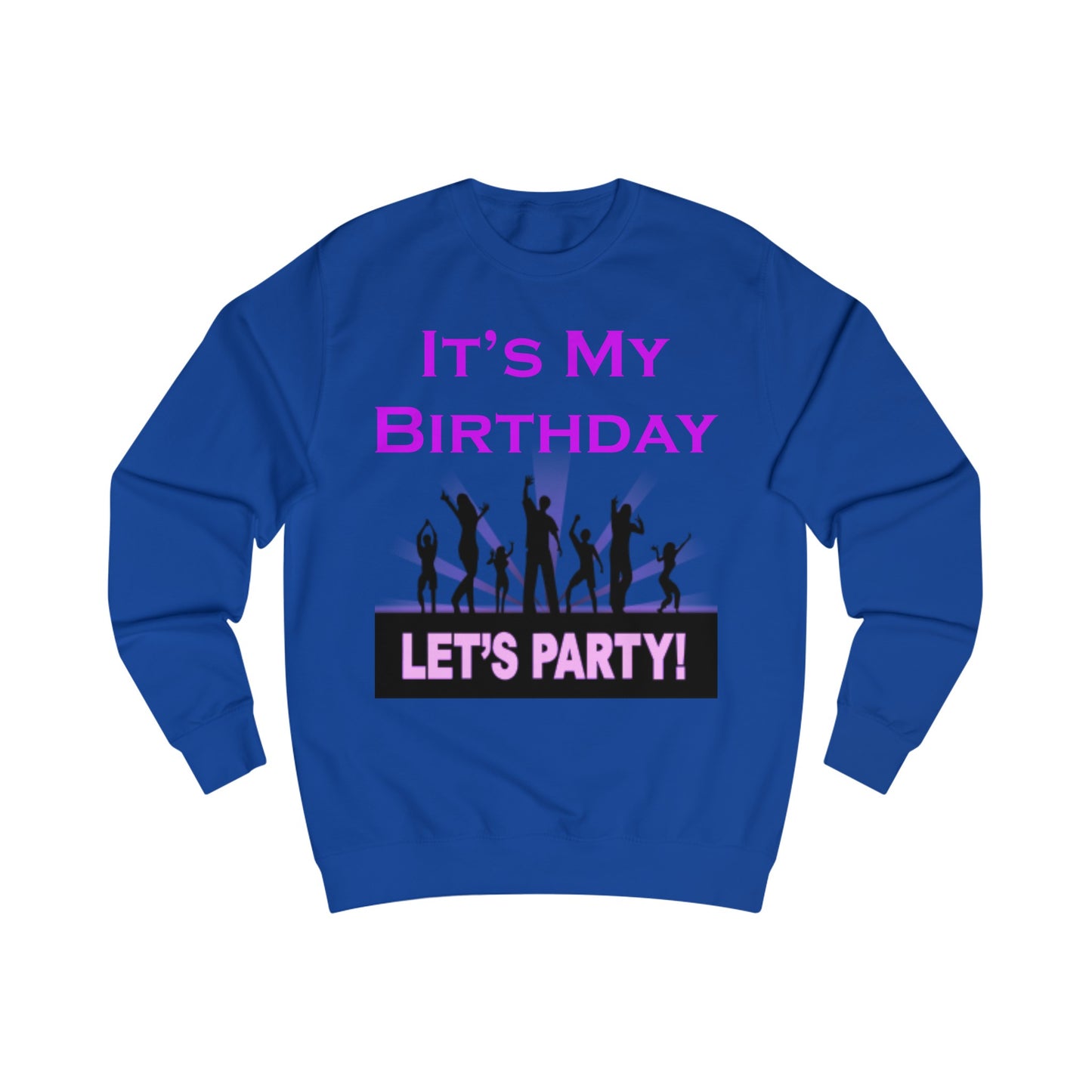 It's My Birthday Lets Party Sweatshirt