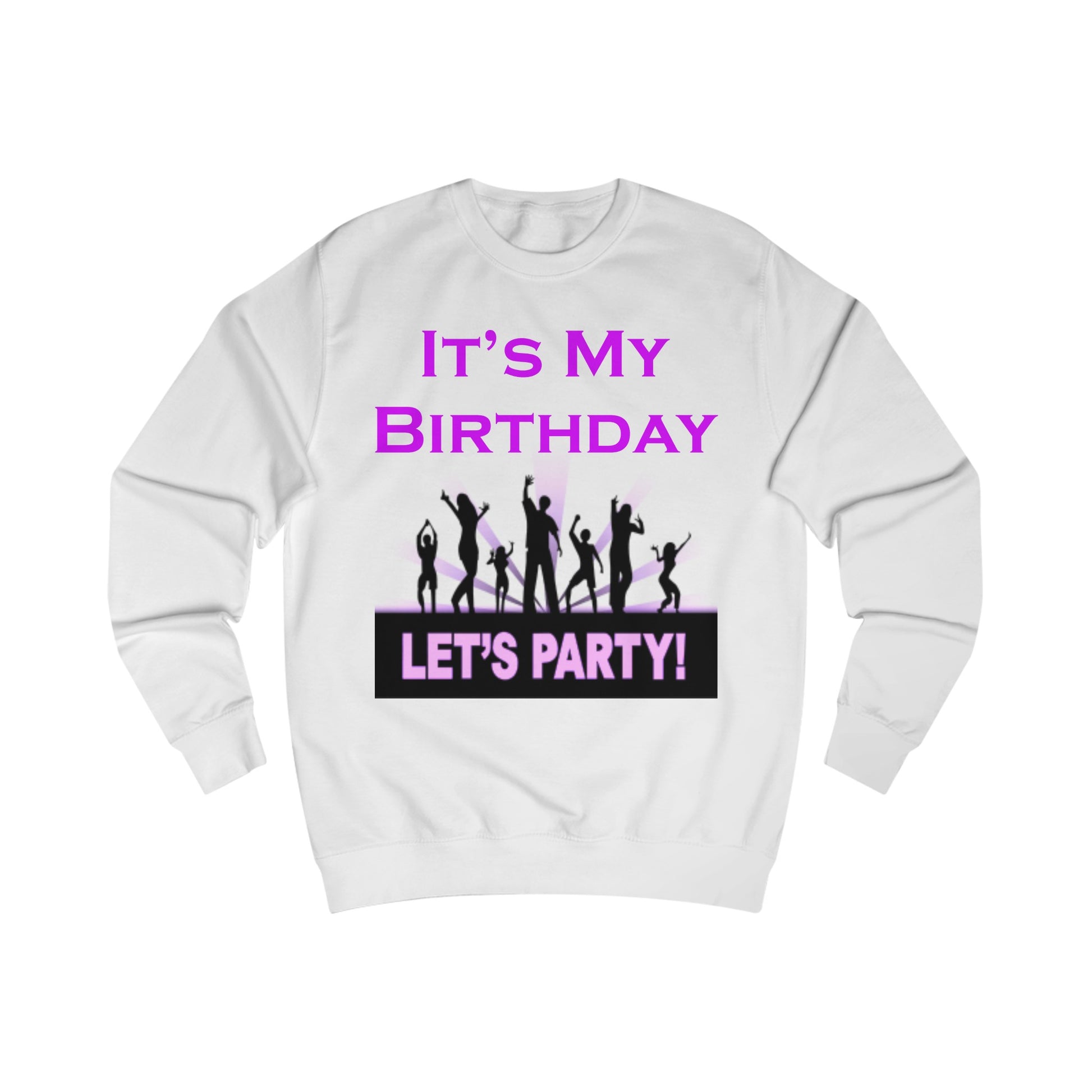 A white sweatshirt with a design of dancers. At the top the words read: It's My Birthday. At the bottom the words read: Let's Party!