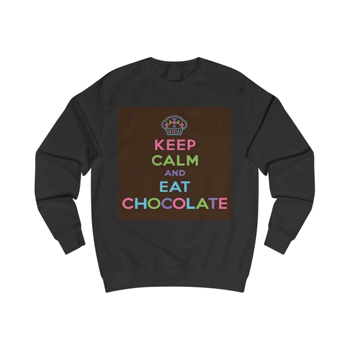 Keep Calm and Eat Chocolate Sweatshirt